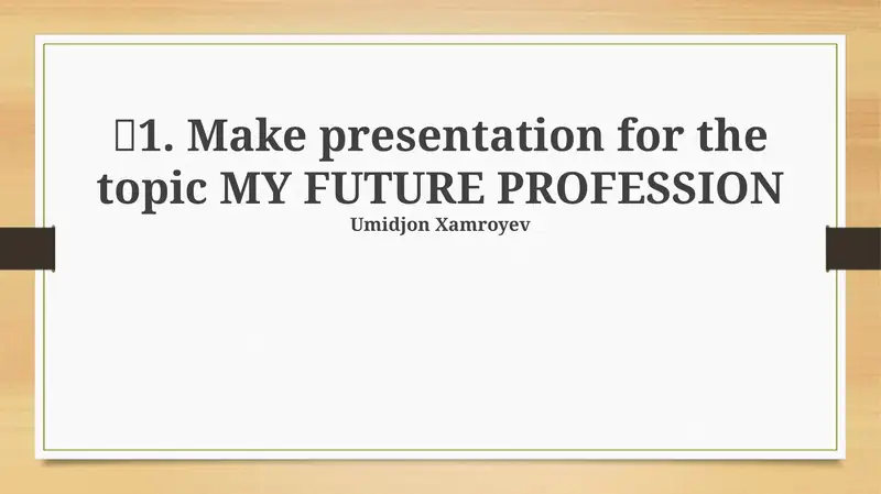Mening kelajak kasbim haqida taqdimot tayyorlash