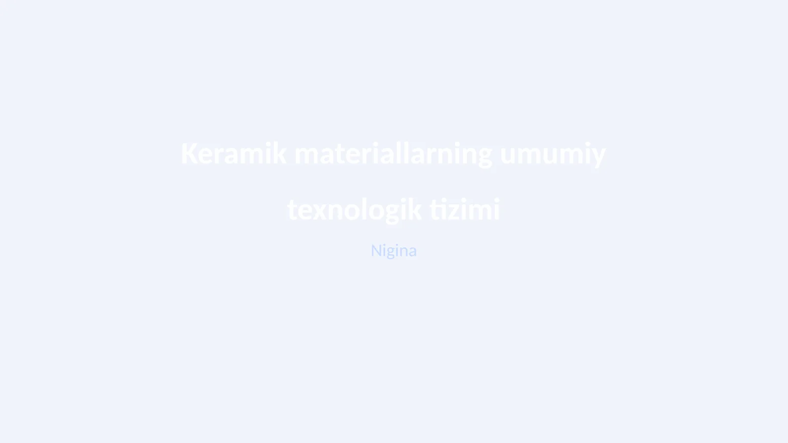 Keramik materiallarning umumiy texnologik tizimi
