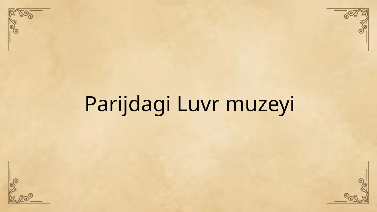 Parijdagi Luvr Muzeyi (Jahon Muzeyi)