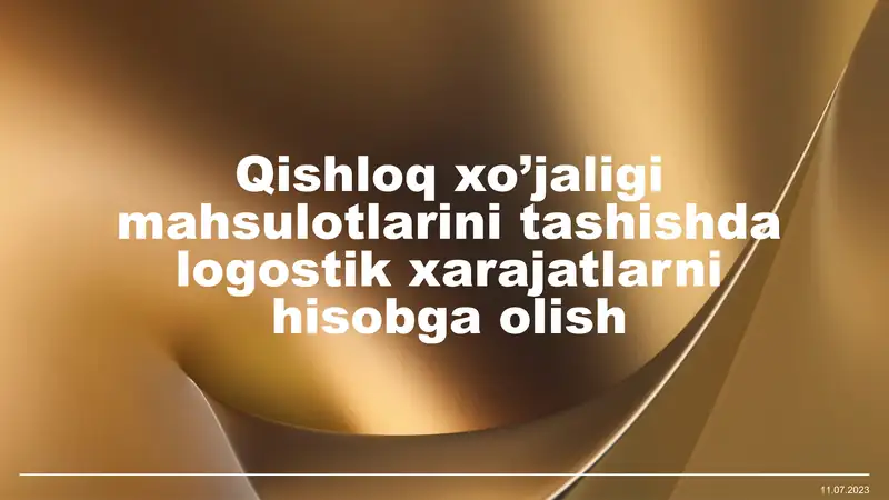 Qishloq xo’jaligi mahsulotlarini tashishda logostik xarajatlarni hisobga olish