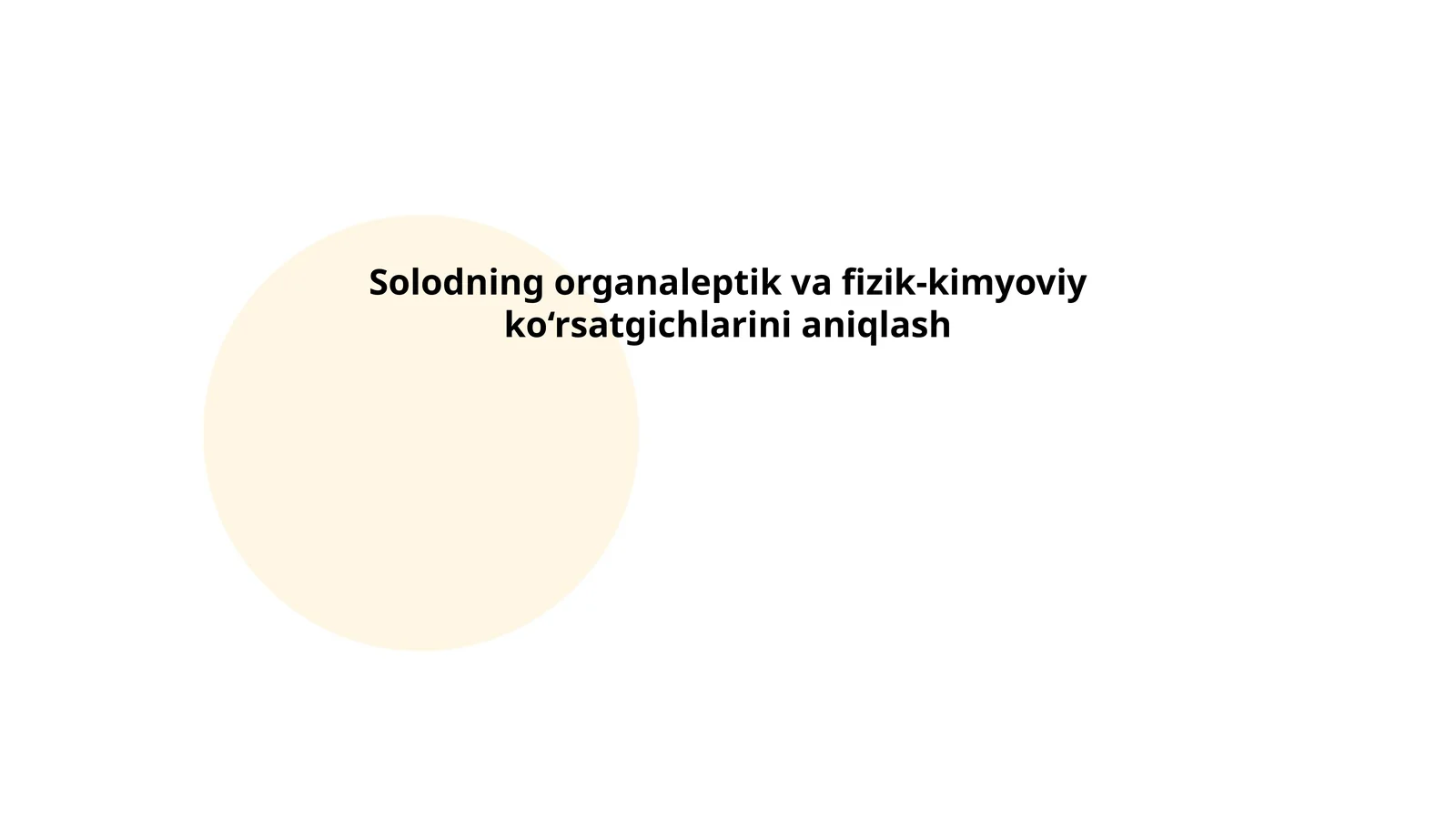 Solodning organaleptik va fizik-kimyoviy ko‘rsatgichlarini aniqlash