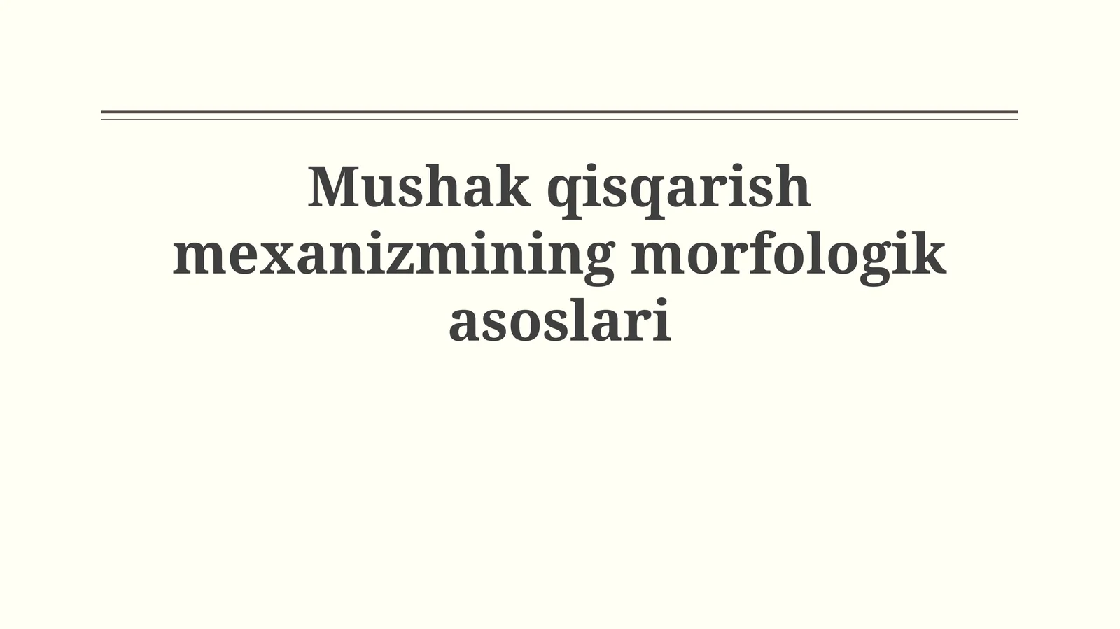 Mushak qisqarish mexanizmining morfologikasoslari