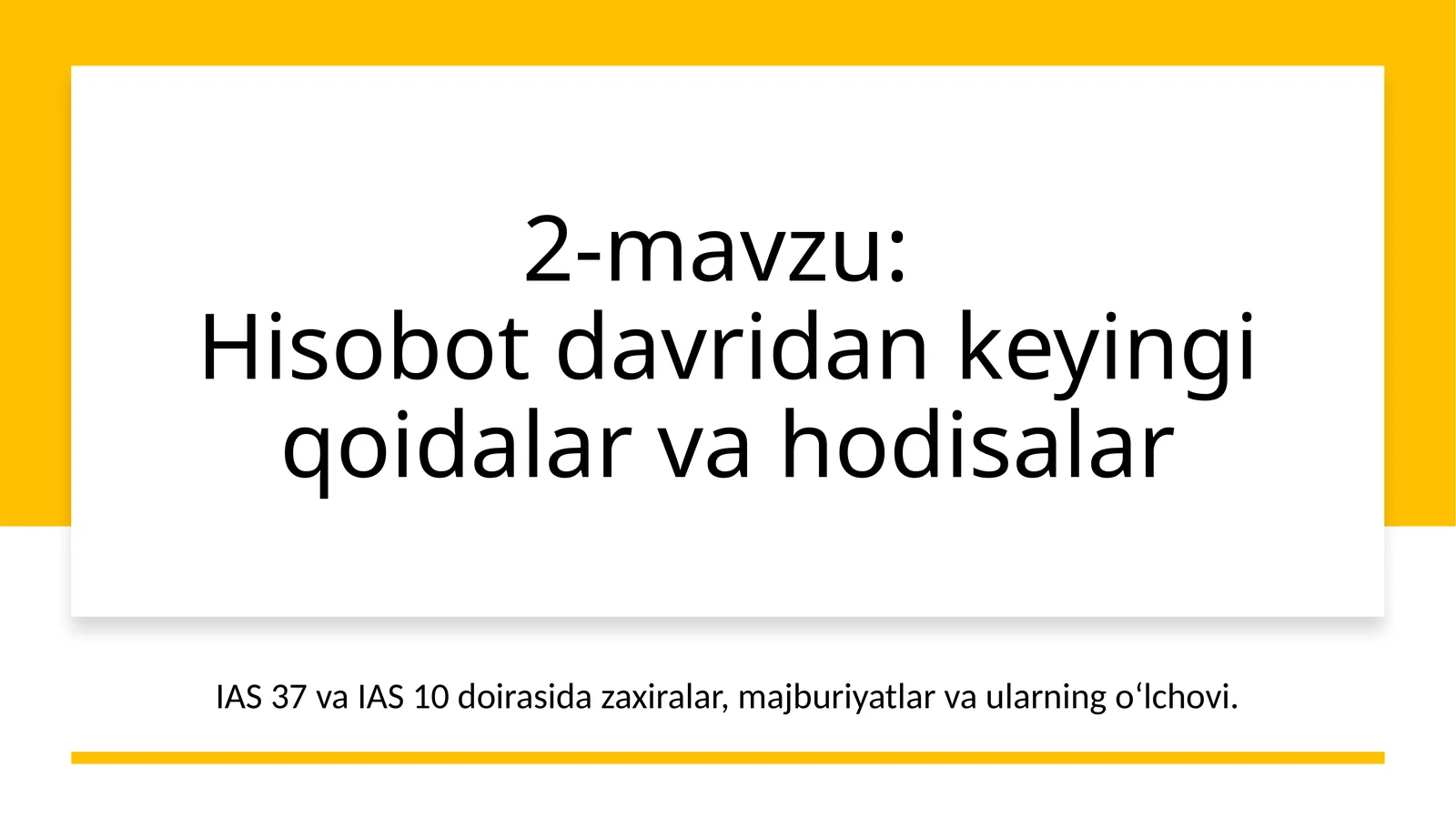 2-mavzu:Hisobot davridan keyingi qoidalar va hodisalar