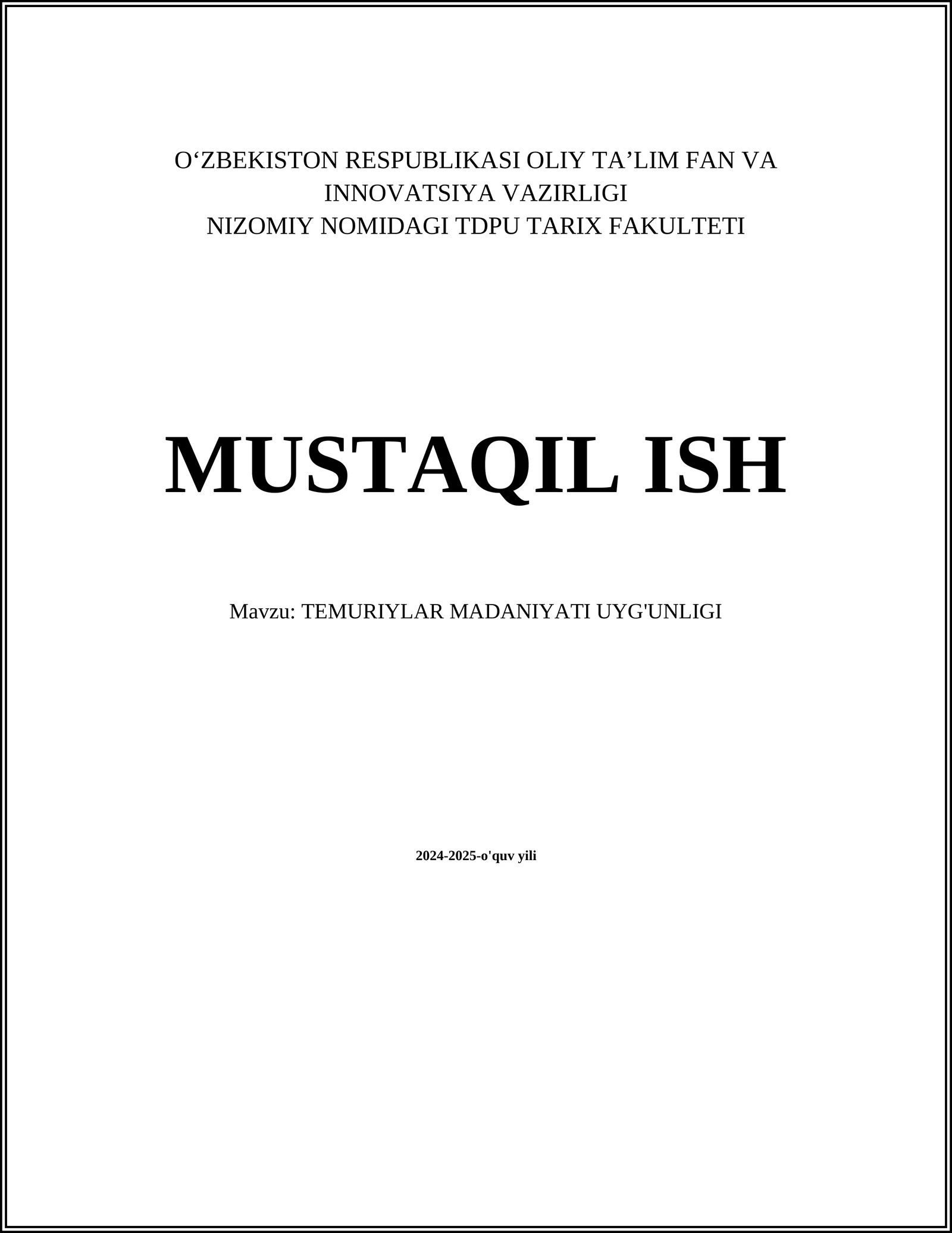 MUSTAQIL ISH Mavzu: TEMURIYLAR MADANIYATI UYG'UNLIGI