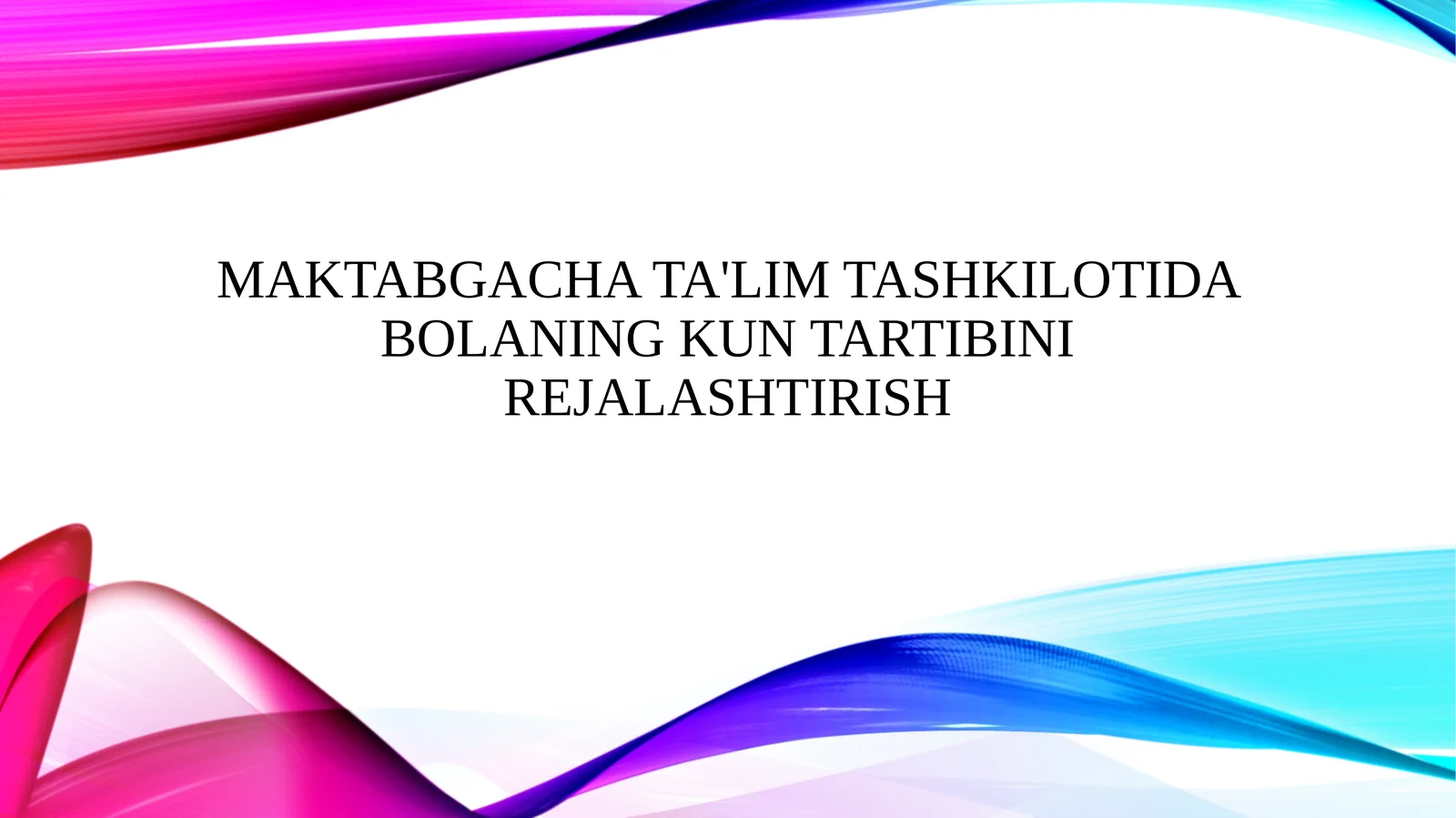 Maktabgacha ta'lim tashkilotida bolaning kun tartibini rejalashtirish