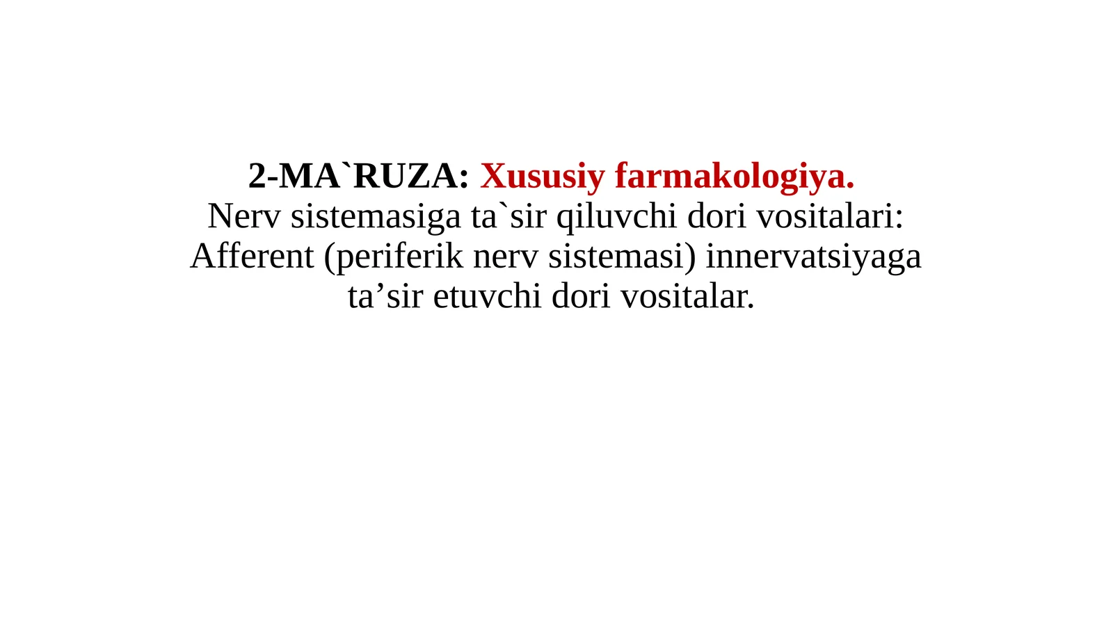Xususiy farmakologiya. Nerv sistemasiga ta'sir qiluvchi dorivoritalari