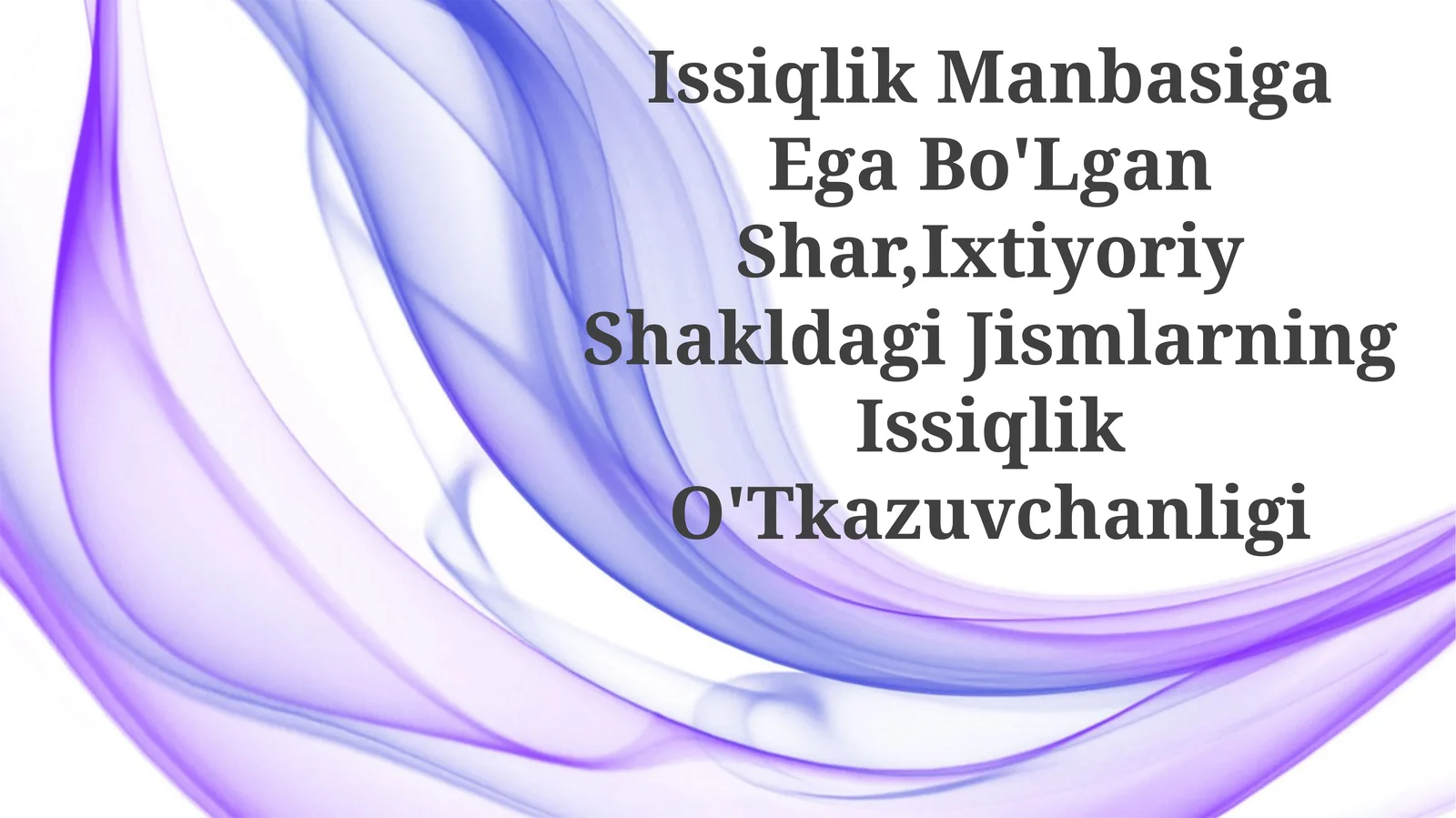 Issiqlik Manbasiga Ega Bo'Lgan Shar,Ixtiyoriy Shakldagi JismlarningIssiqlikO'Tkazuvchanligi