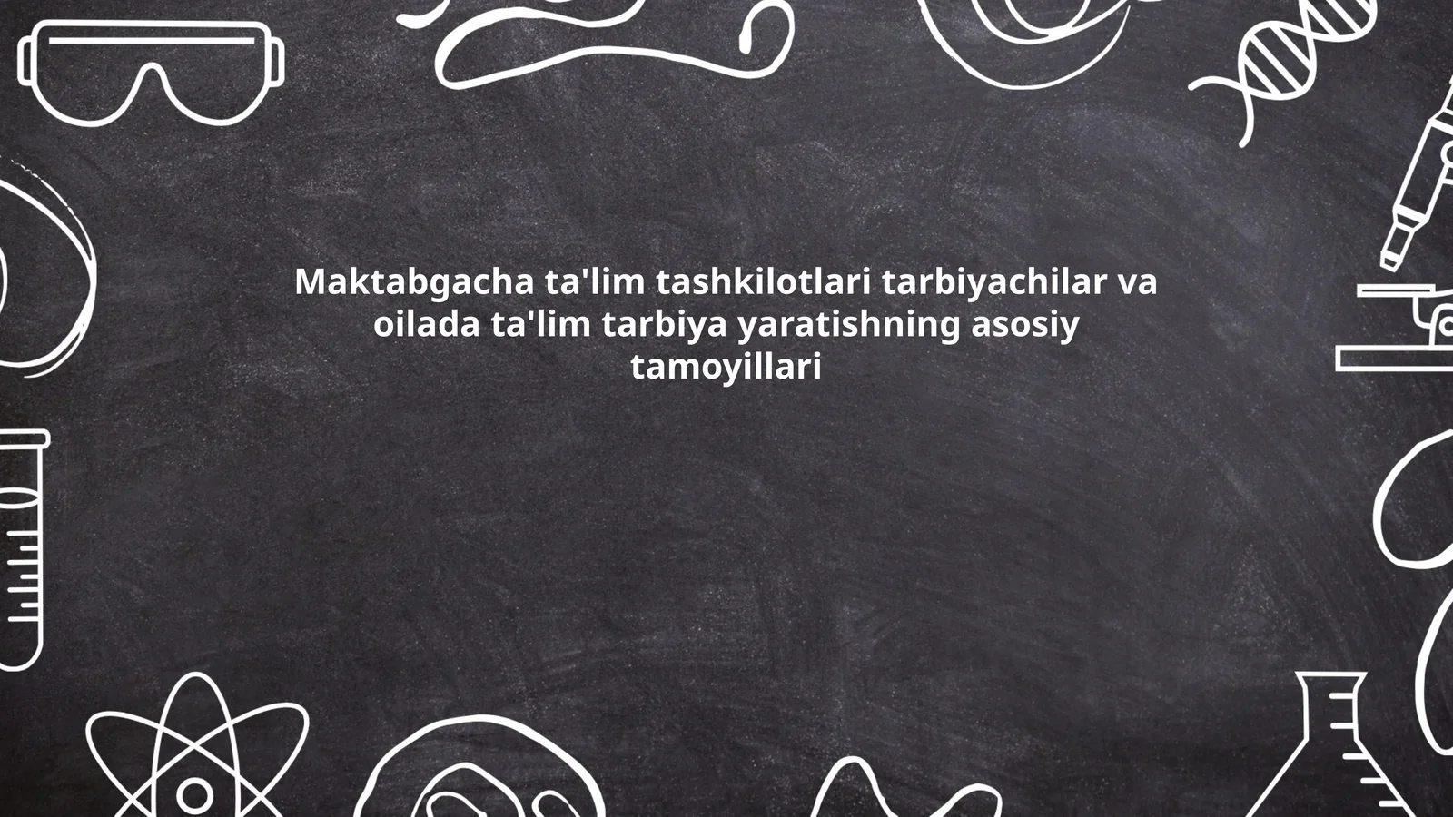 Maktabgacha ta'lim tashkilotlari tarbiyachilar va oilada ta'lim tarbiya yaratishning asosiy tamoyillari