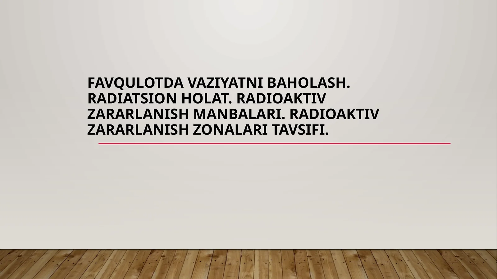 FAVQULOTDA VAZIYATNI BAHOLASH. RADIATSION HOLAT. RADIOAKTIV ZARARLANISH MANBALARI. RADIOAKTIV ZARARLANISH ZONALARI TAVSIFI