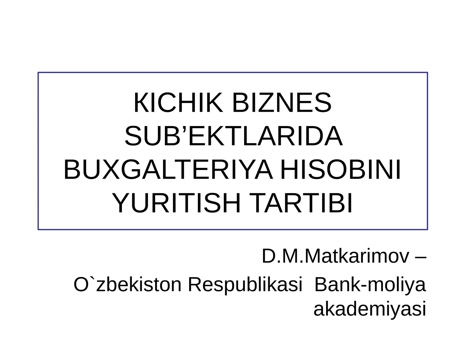 KICHIK BIZNES SUB’EKTLARIDA BUXGALTERIYA HISOBINIYURITISH TARTIBI
