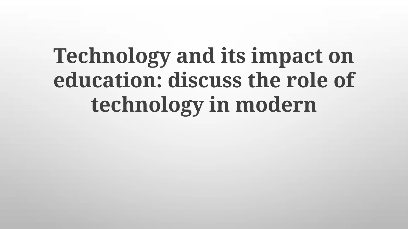 Technology and its impact on education