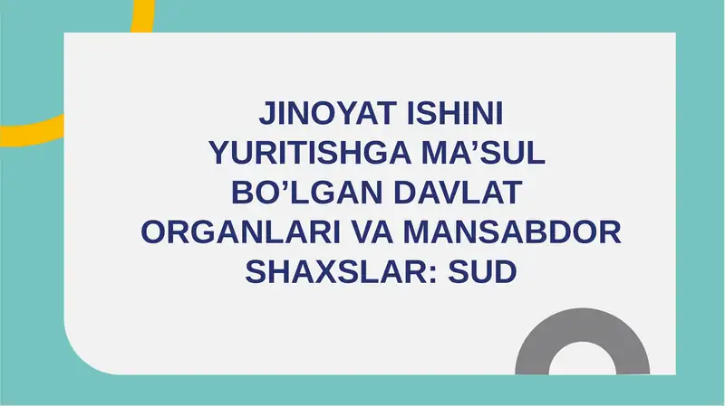 JINOYAT ISHINI yuritishga ma'sul davlat organlari va mansabdor shaxslar sud