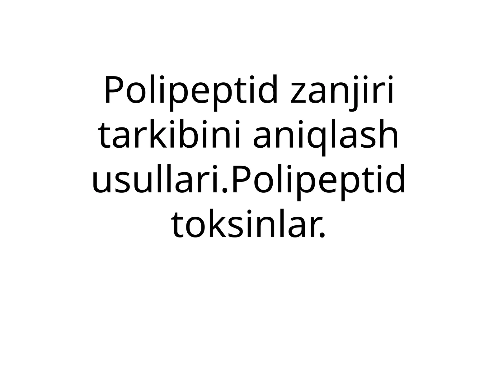 Polipeptidzanjiritarkibinianiqlashusullari.Polipeptidtoksinlar