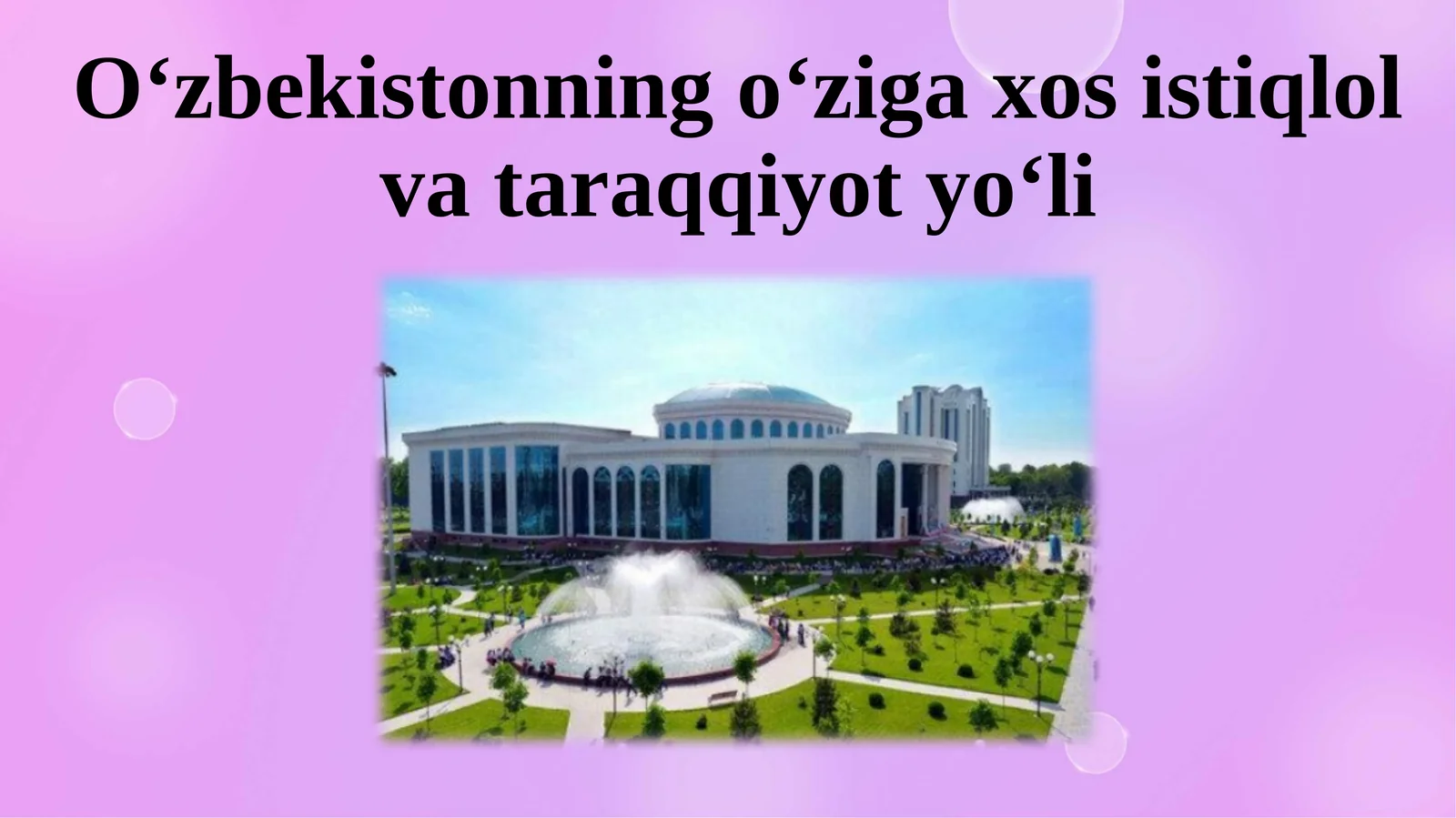O‘zbekistonning o‘ziga xos istiqlol va taraqqiyot yo‘li