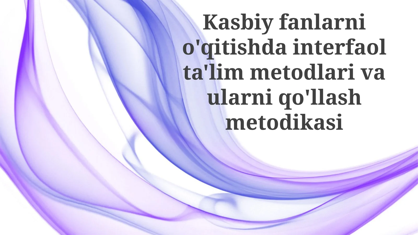 Kasbiy Fanlarni O'qitishda Interaktiv Usullarni Qo'llash Metodologiyasi