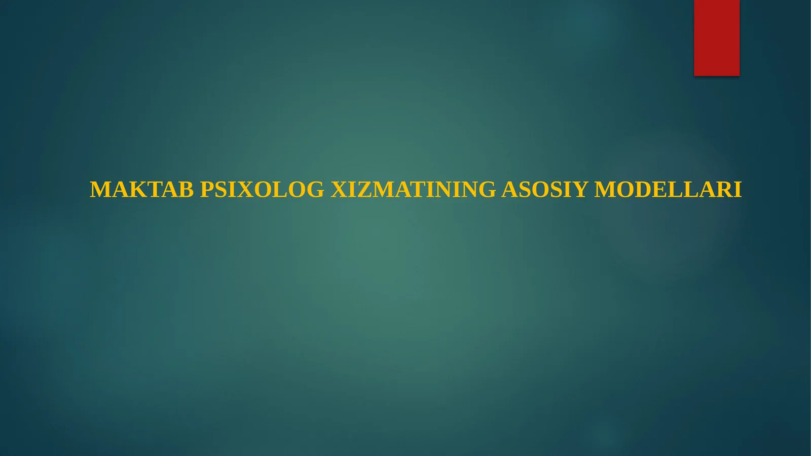 MAKTAB PSIXOLOG XIZMATINING ASOSIY MODELLARI