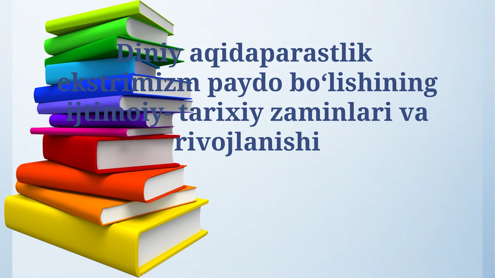 Diniy aqidaparastlik ekstrimizm paydo bo‘lishining ijtimoiy- tarixiy zaminlari va rivojlanishi