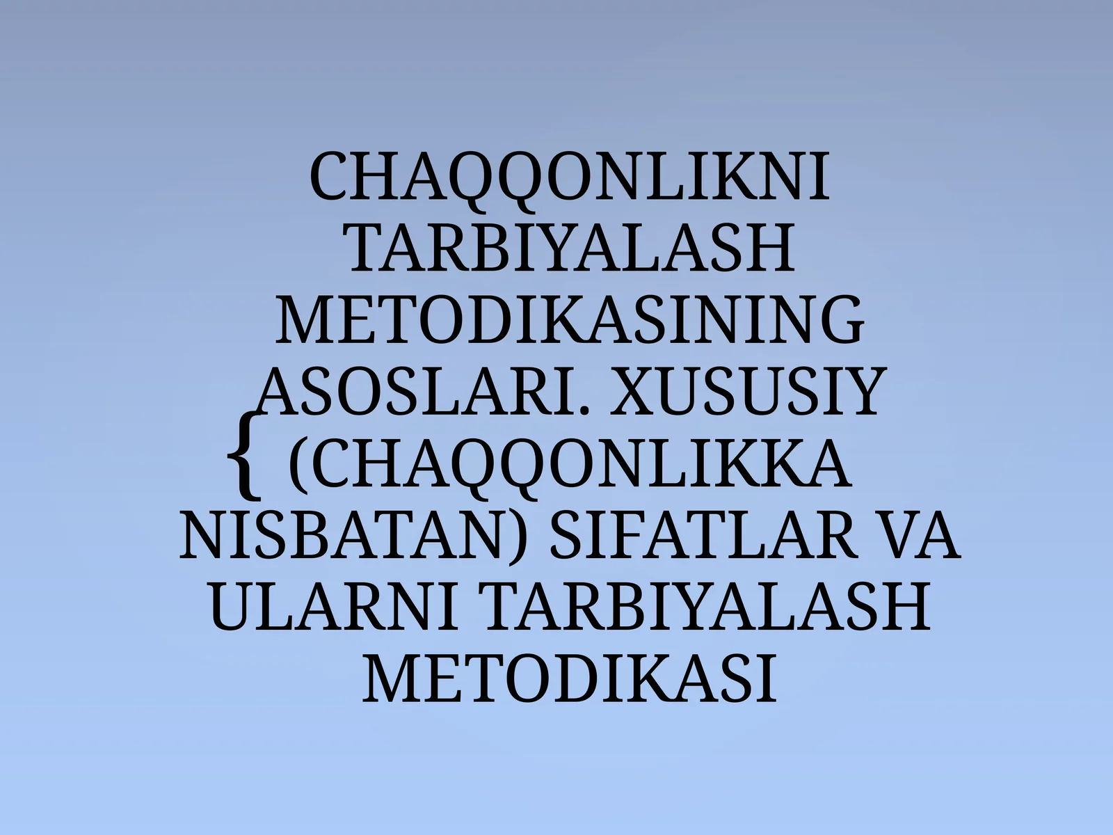 CHAQQONLIKNI TARBIYALASH METODIKASINING ASOSLARI. XUSUSIY (CHAQQONLIKKA NISBATAN) SIFATLAR VA ULARNI TARBIYALASH METODIKASI