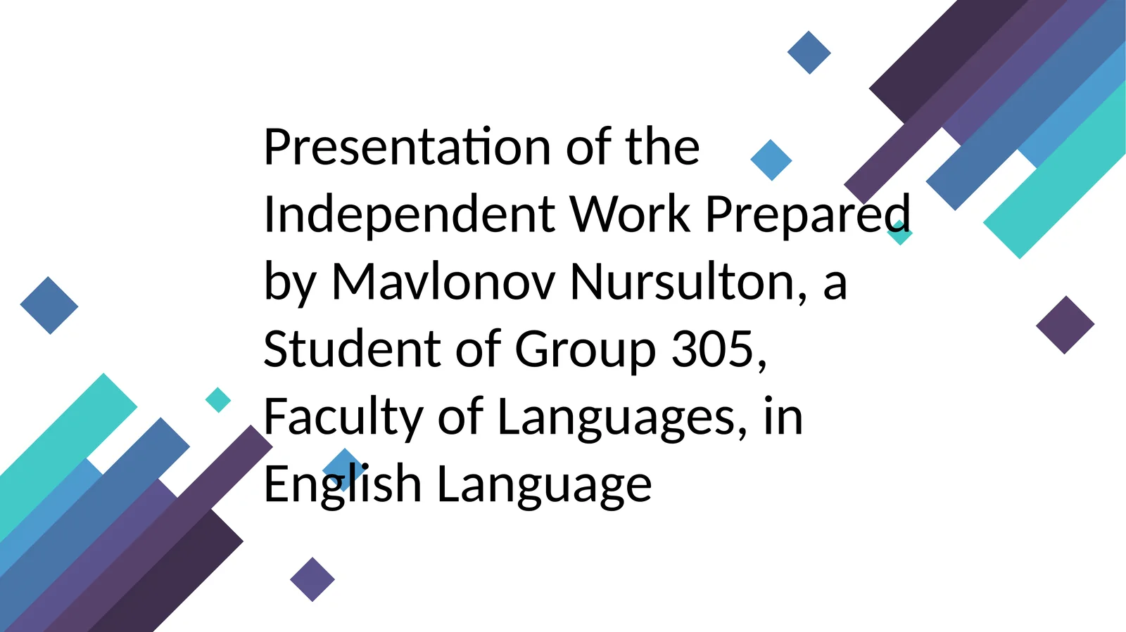 Presentation of the Independent Work Prepared by Mavlonov Nursulton, a Student of Group 305, Faculty of Languages, in English Language
