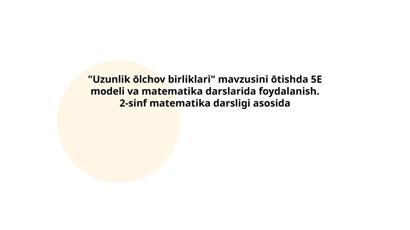 Uzunlik ōlchov birliklari" mavzusini ōtishda 5E modeli va matematika darslarida foydalanish