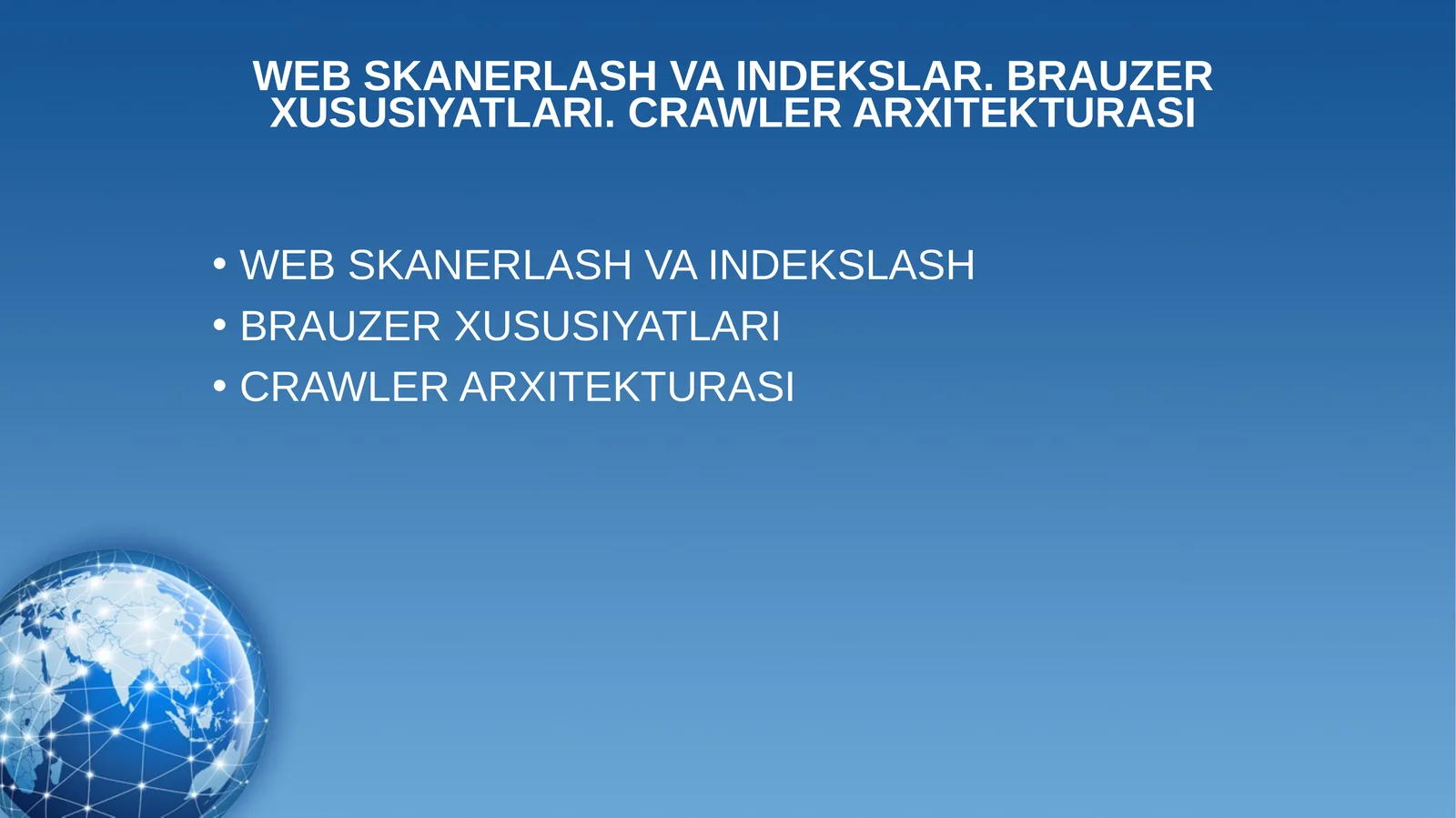 WEB SKANERLASH VA INDEKSLAR. BRAUZER XUSUSIYATLARI. CRAWLER ARXITEKTURASI
