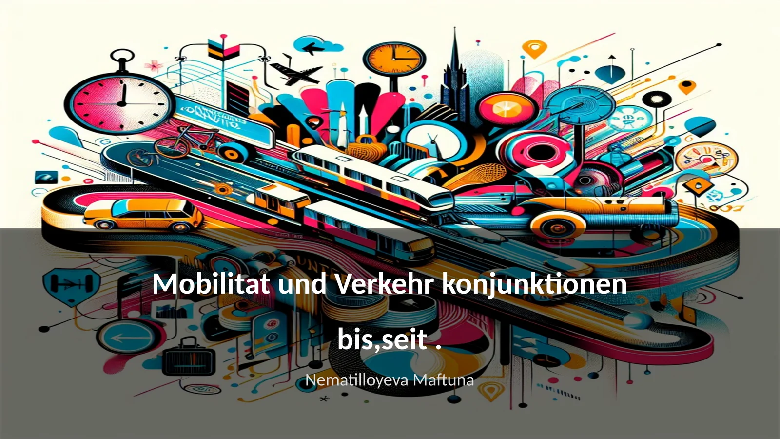 Mobilitat und Verkehr konjunktionen bis,seit