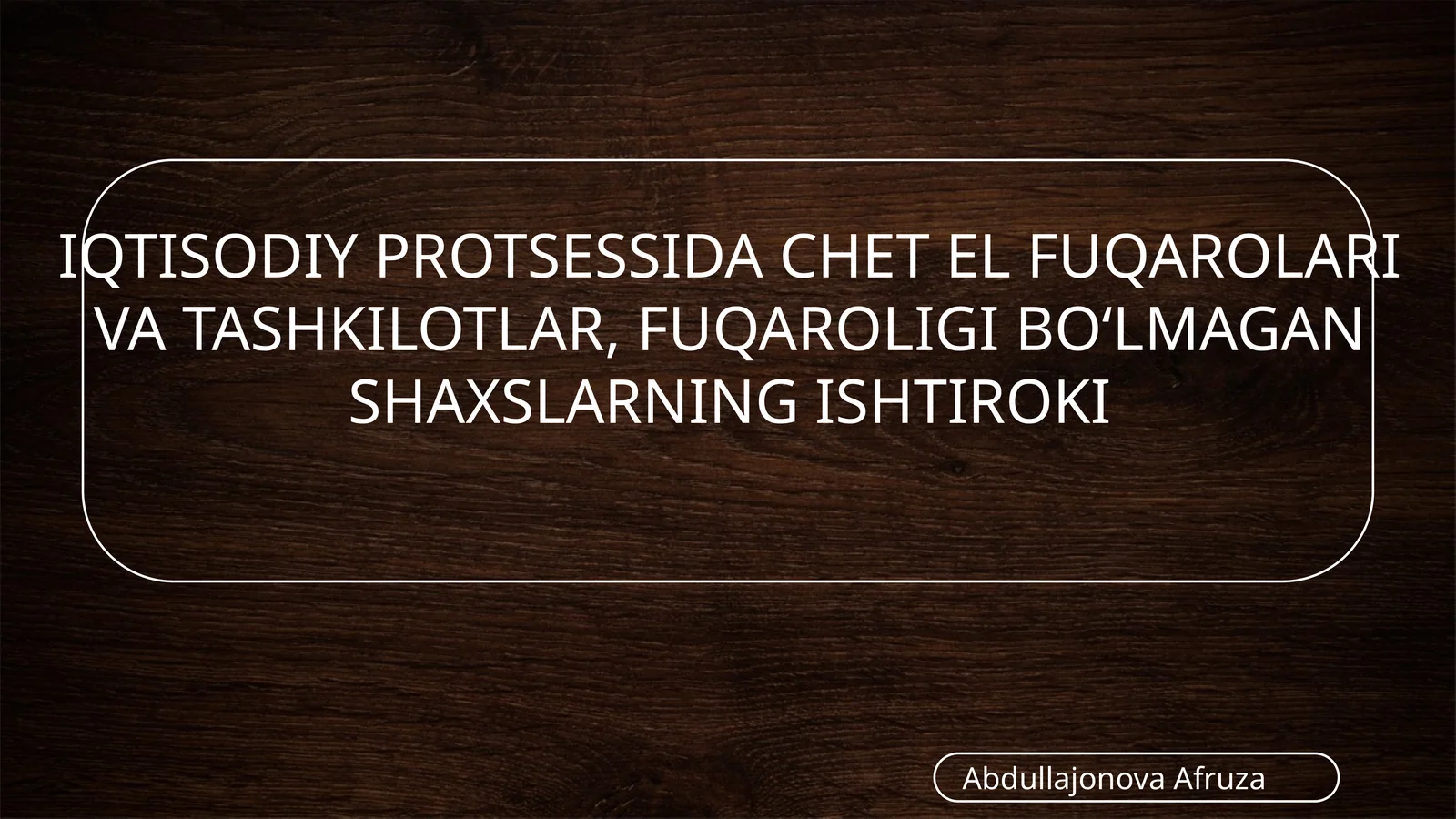 IQTISODIYPROTSESSIDA CHЕT EL FUQAROLARI VA TASHKILOTLAR, FUQAROLIGI BO‘LMAGAN SHAXSLARNING ISHTIROKI