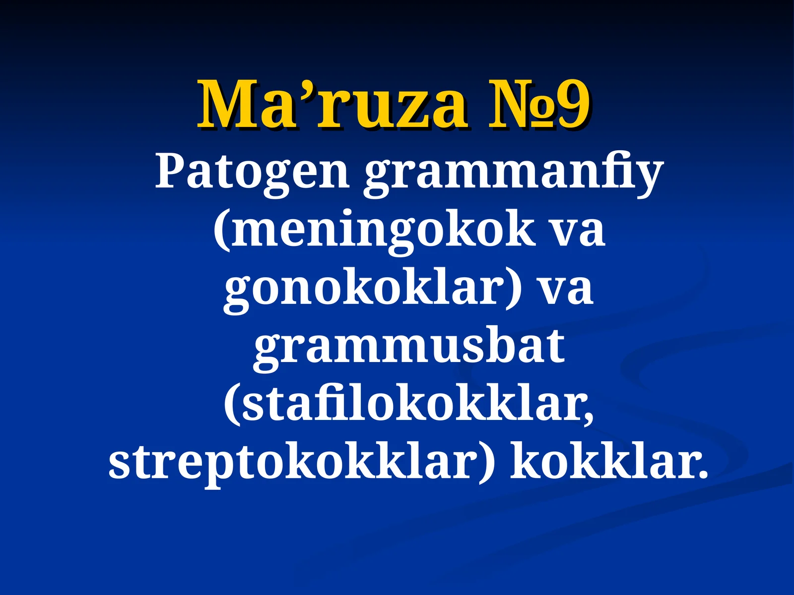Patogen grammanfiy (meningokok va gonokoklar) va grammusbat (stafilokokklar, streptokokklar) kokklar