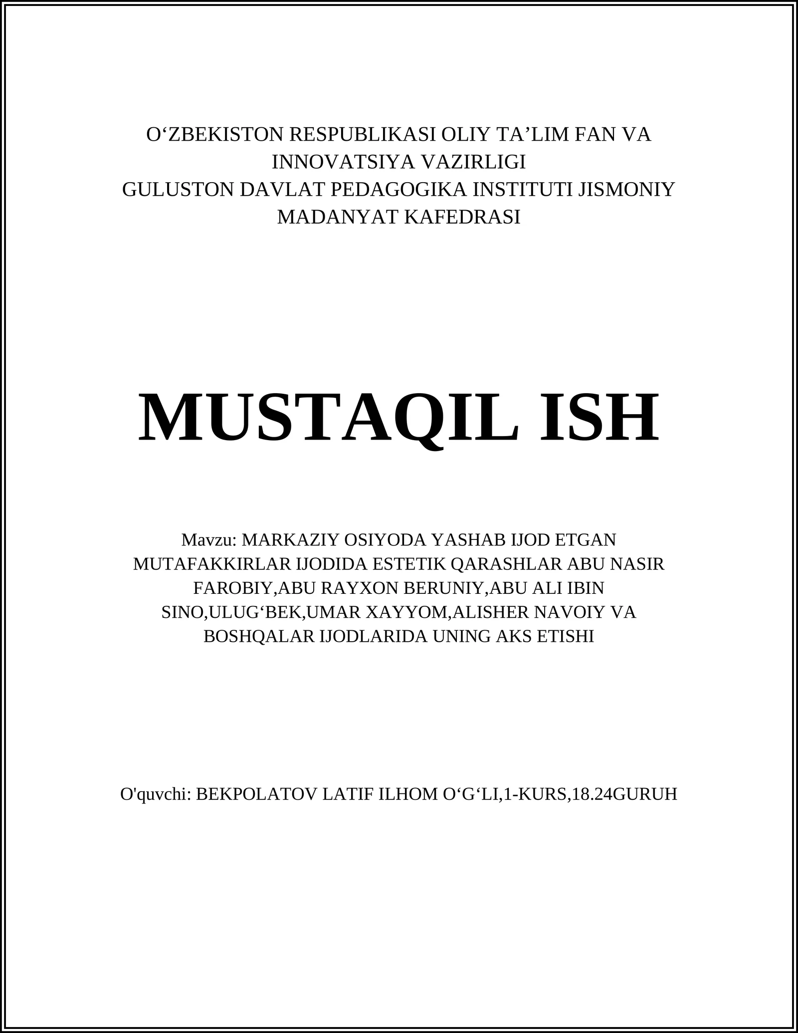MARKAZIY OSIYODA YASHAB IJOD ETGAN MUTAFAKKIRLAR IJODIDA ESTETIK QARASHLAR ABU NASIR FAROBIY, ABU RAYXON BERUNIY, ABU ALI IBIN SINO, ULUG‘BEK, UMAR XAYYOM, ALISHER NAVOIY VA BOSHQALAR IJODLARIDA UNING AKS ETISHI