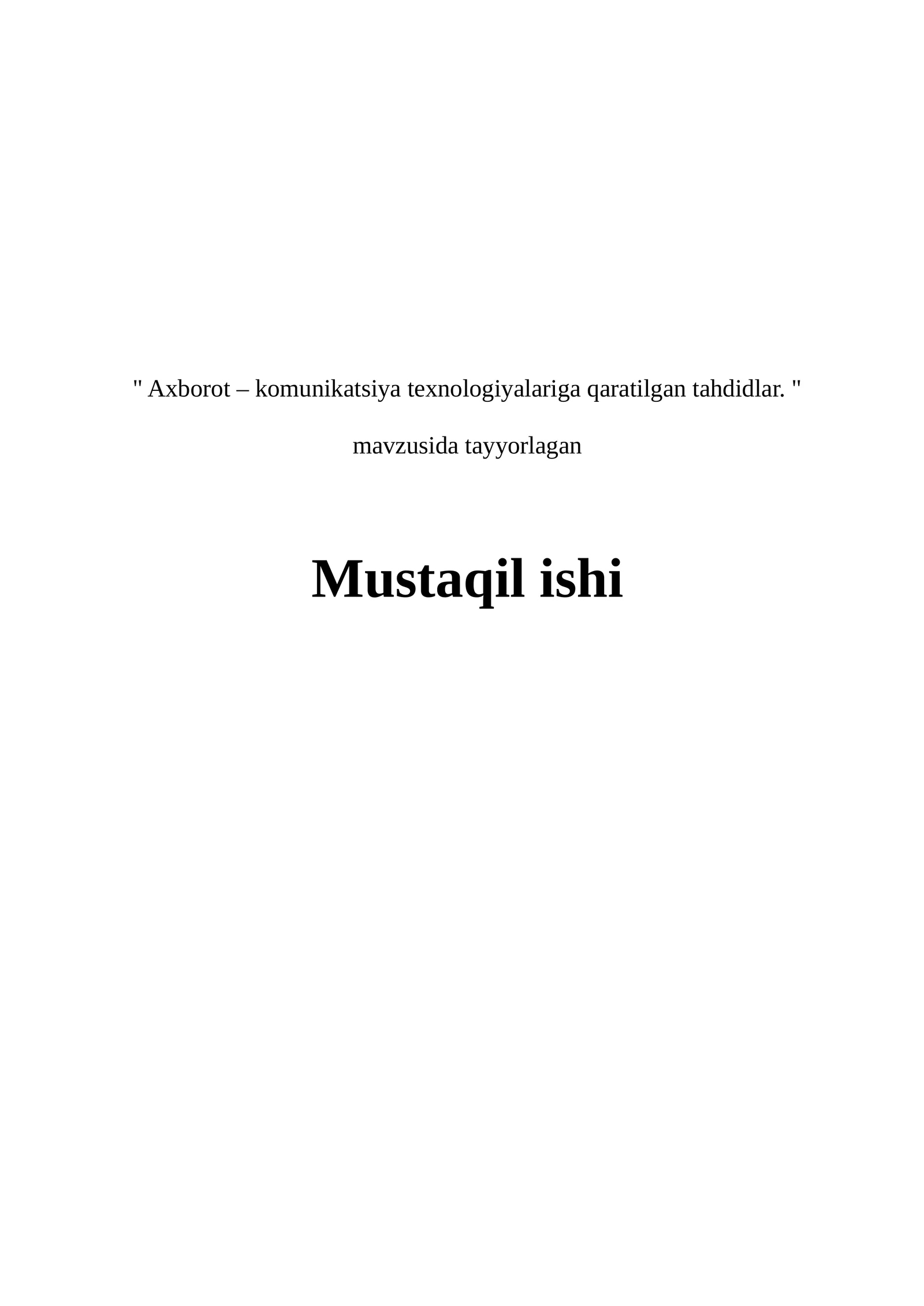 Axborot – kommunikatsiya texnologiyalariga qaratilgan tahdidlar