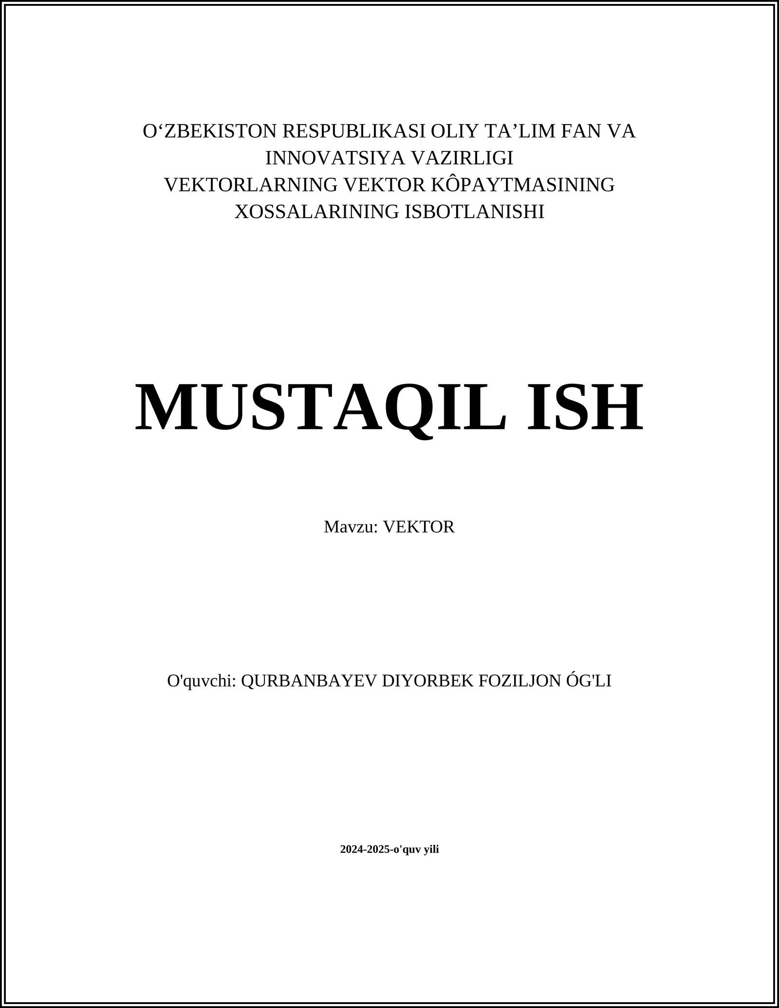 VEKTORLARNING VEKTOR KÔPAYTMASINING XOSSALARINING ISBOTLANISHI MUSTAQIL ISH
