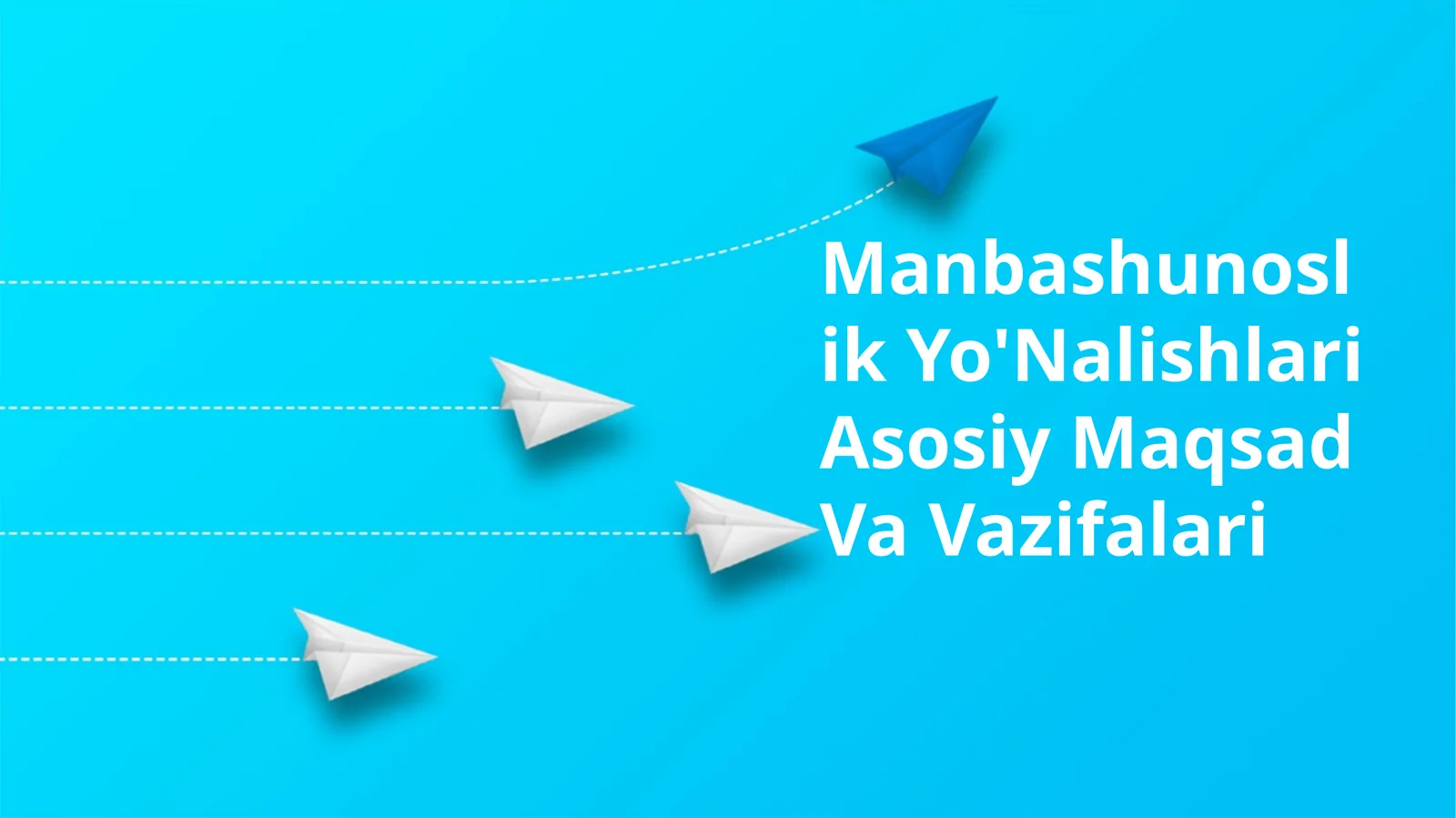 Manbashunoslik Yo'Nalishlari Asosiy Maqsad Va Vazifalari