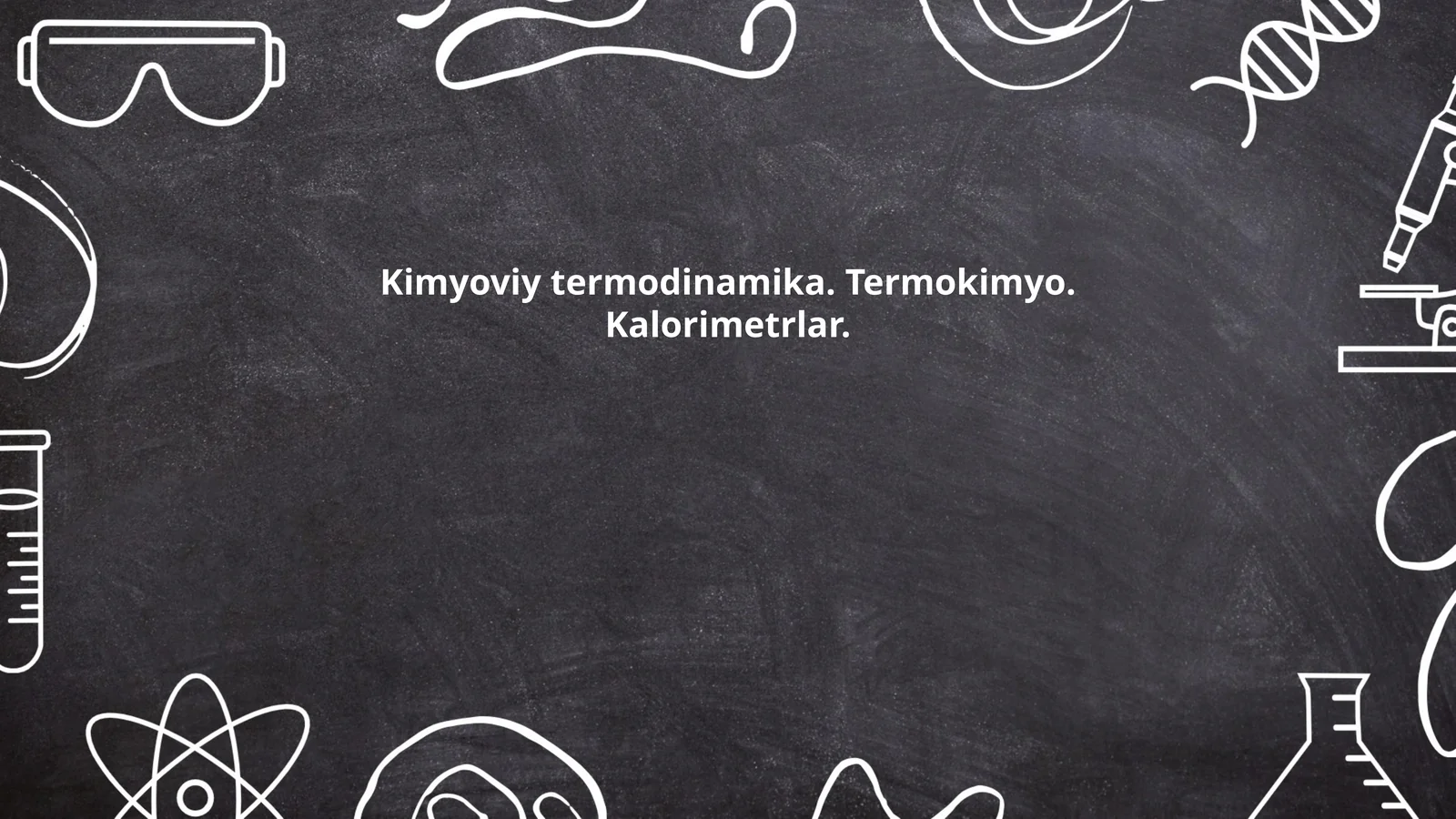 Kimyoviy termodinamika. Termokimyo. Kalorimetrlar