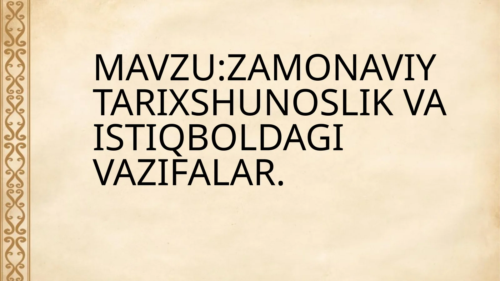 Zamonaviytarixshunoslikvaistiqboldagivazifalar