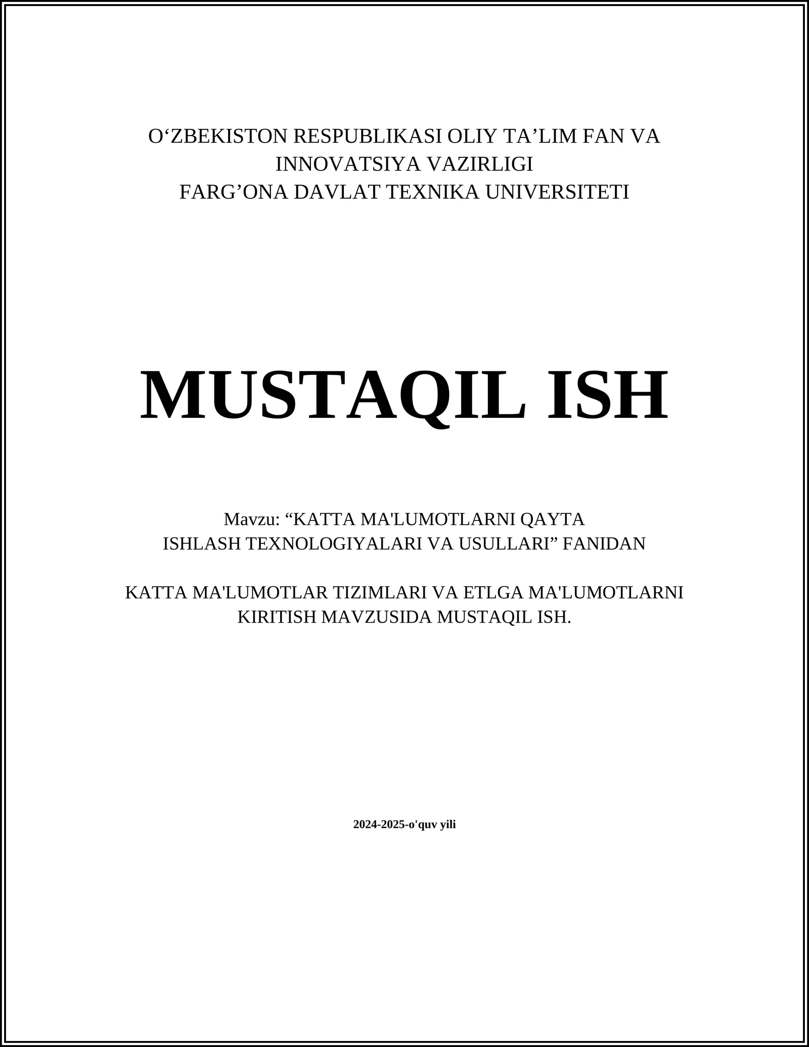 KATTA MA'LUMOTLAR TIZIMLARI VA ETLGA MA'LUMOTLARNI KIRITISH MAVZUSIDA MUSTAQIL ISH
