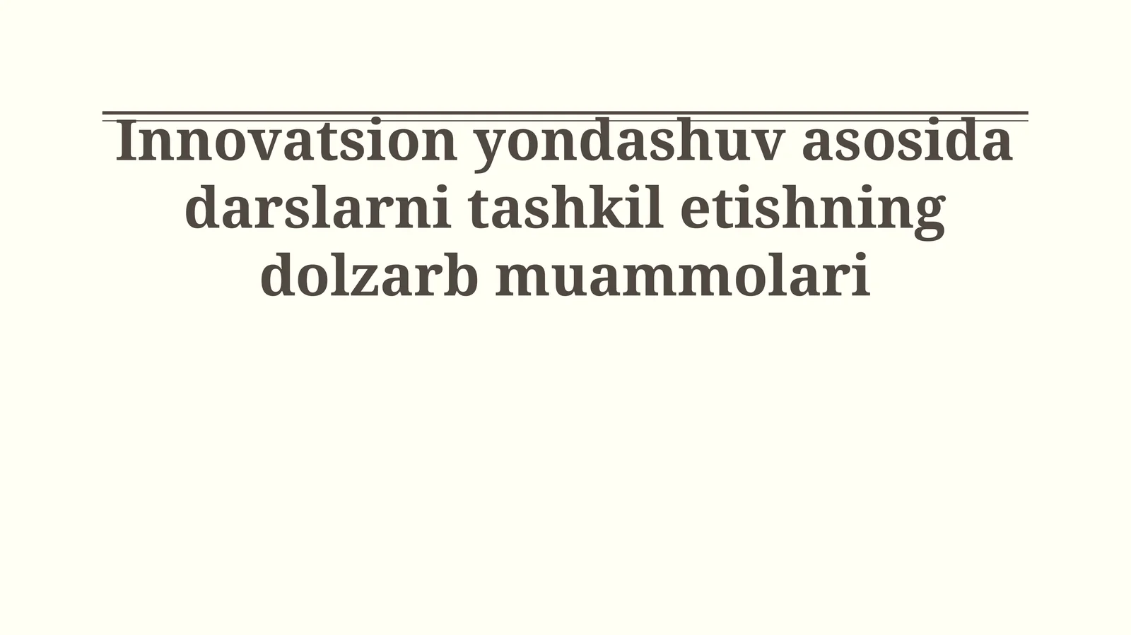 Innovatsion yondashuv asosida darslarni tashkil etishning dolzarb muammolari