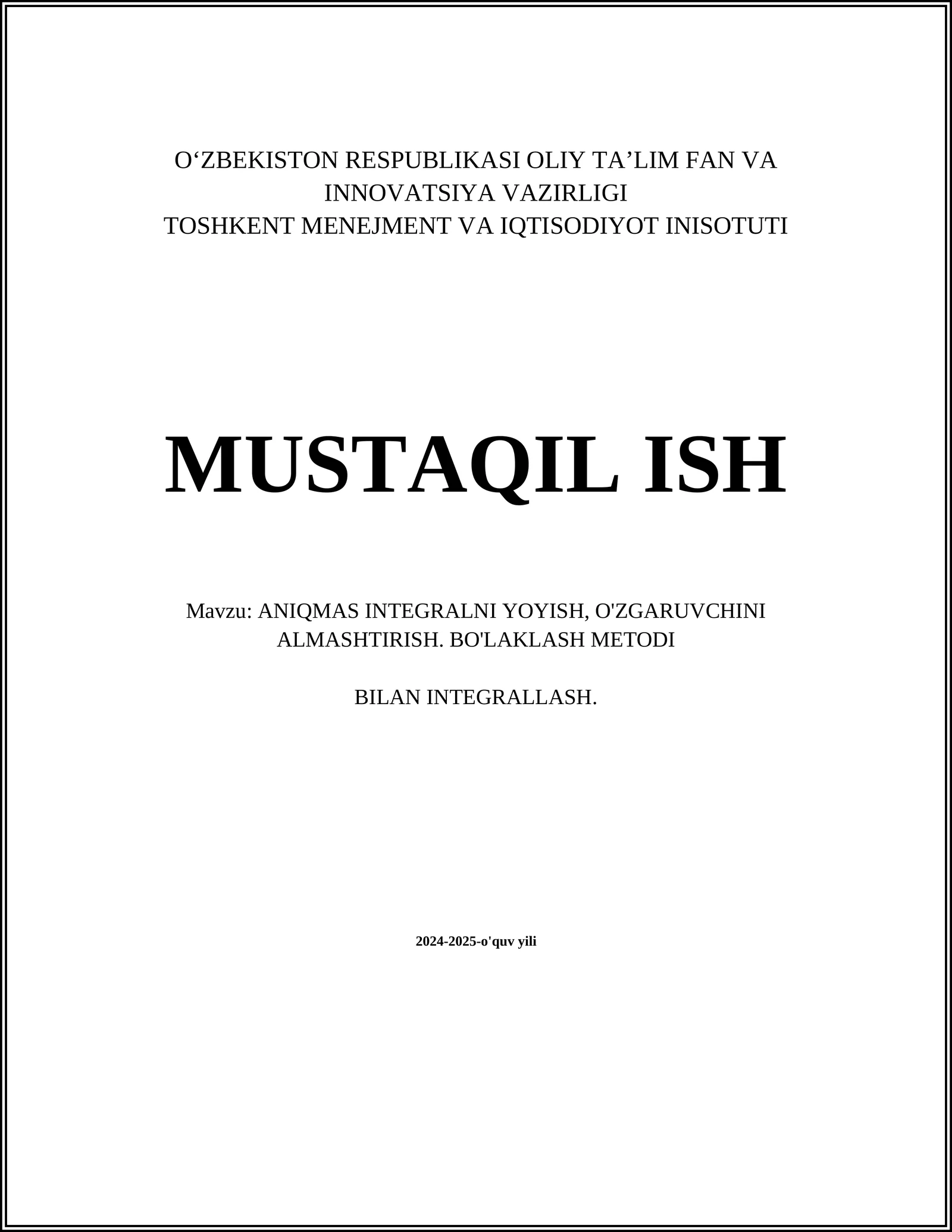 ANIQMAS INTEGRALNI YOYISH, O'ZGARUVCHINI ALMASHTIRISH. BO'LAKLASH METODI BILAN INTEGRALLASH