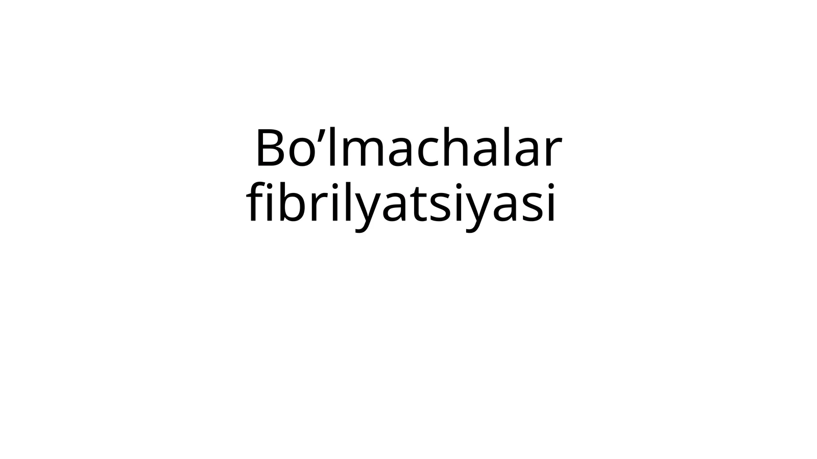 Bo’lmachalarfibrilyatsiyasi