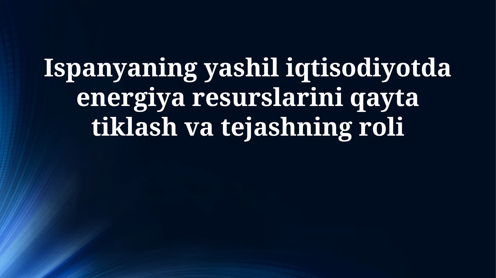 Ispanyaning yashil iqtisodiyotda energiya resurslarini qayta tiklash va tejashning roli