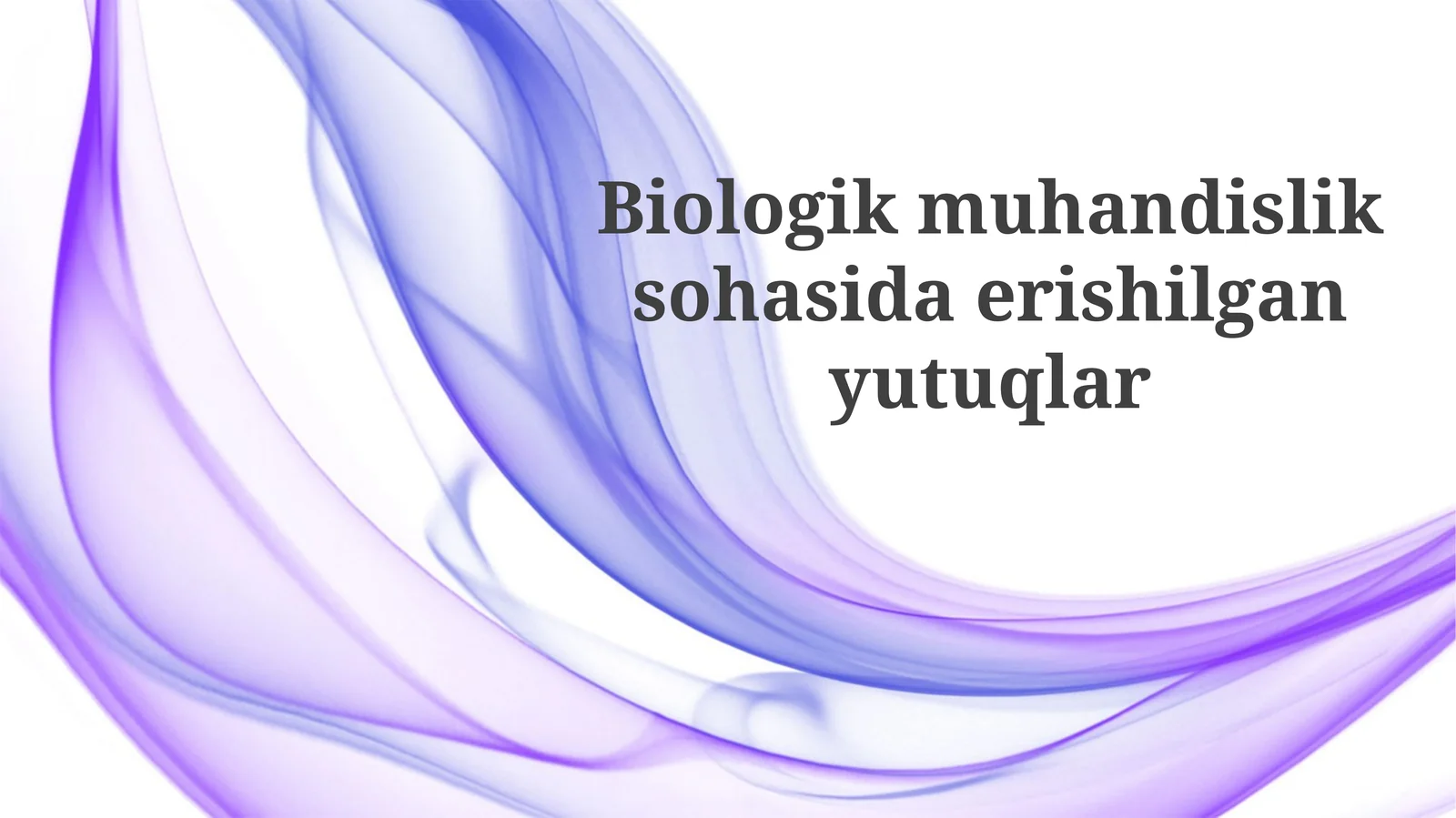 Biologik muhandislik sohasidagi yutuqlar