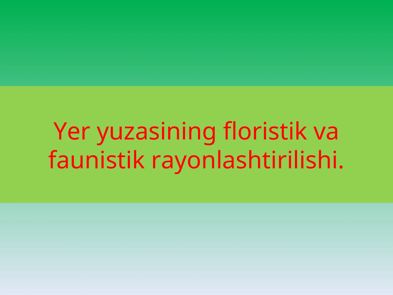 Yer yuzasining floristik va faunistik rayonlashtirilishiYer yuzasining floristik va faunistik rayonlashtirilishi.