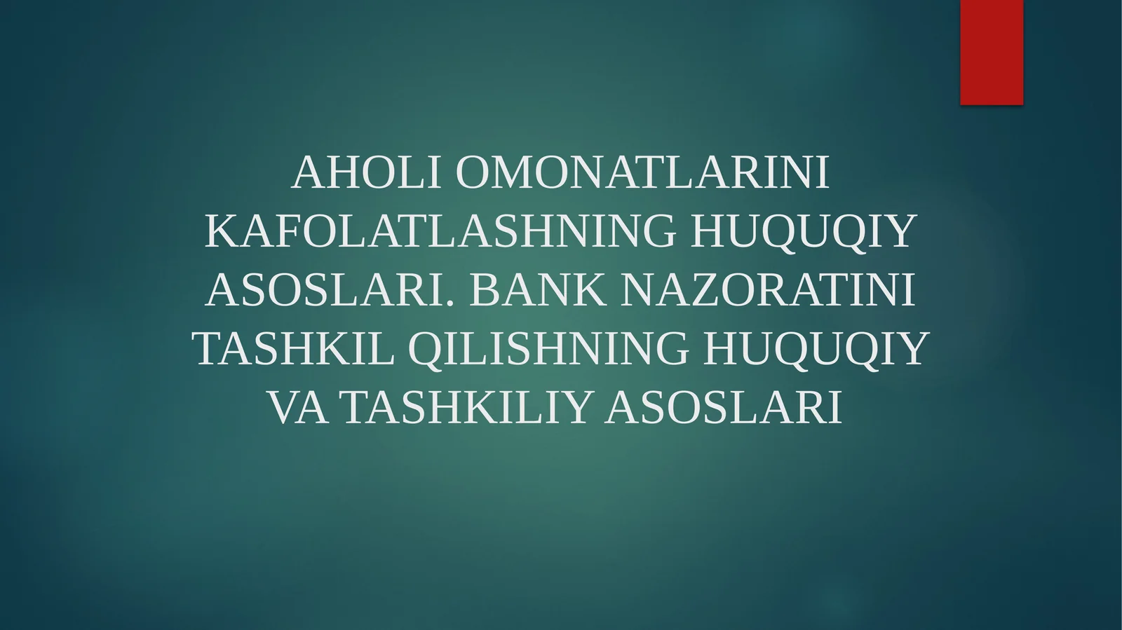 AHOLI OMONATLARINI KAFOLATLASHNING HUQUQIY ASOSLARI. BANK NAZORATINI TASHKIL QILISHNING HUQUQIY VA TASHKILIY ASOSLARI