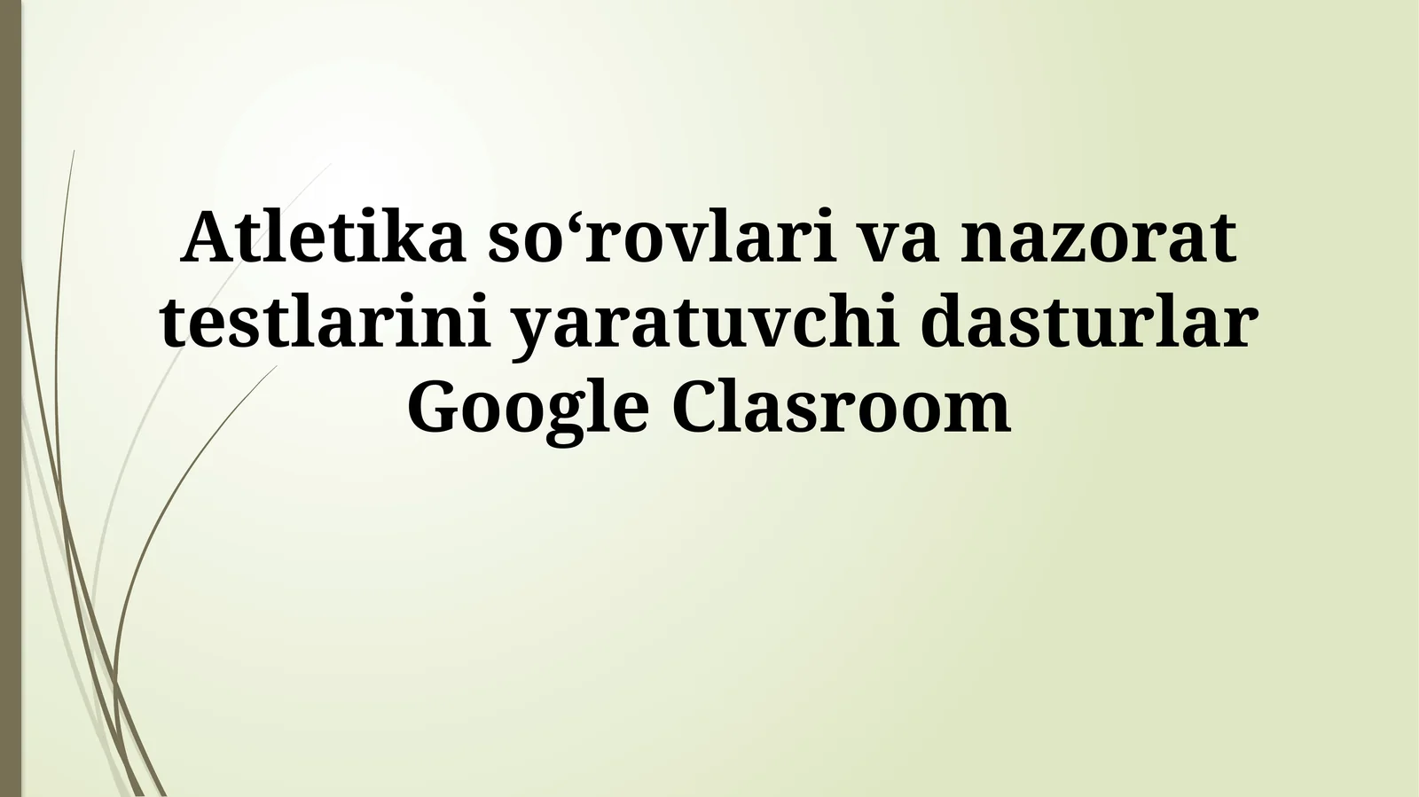 Atletika soʻrovlari va nazorat testlarini yaratuvchi dasturlar GoogleClasroom
