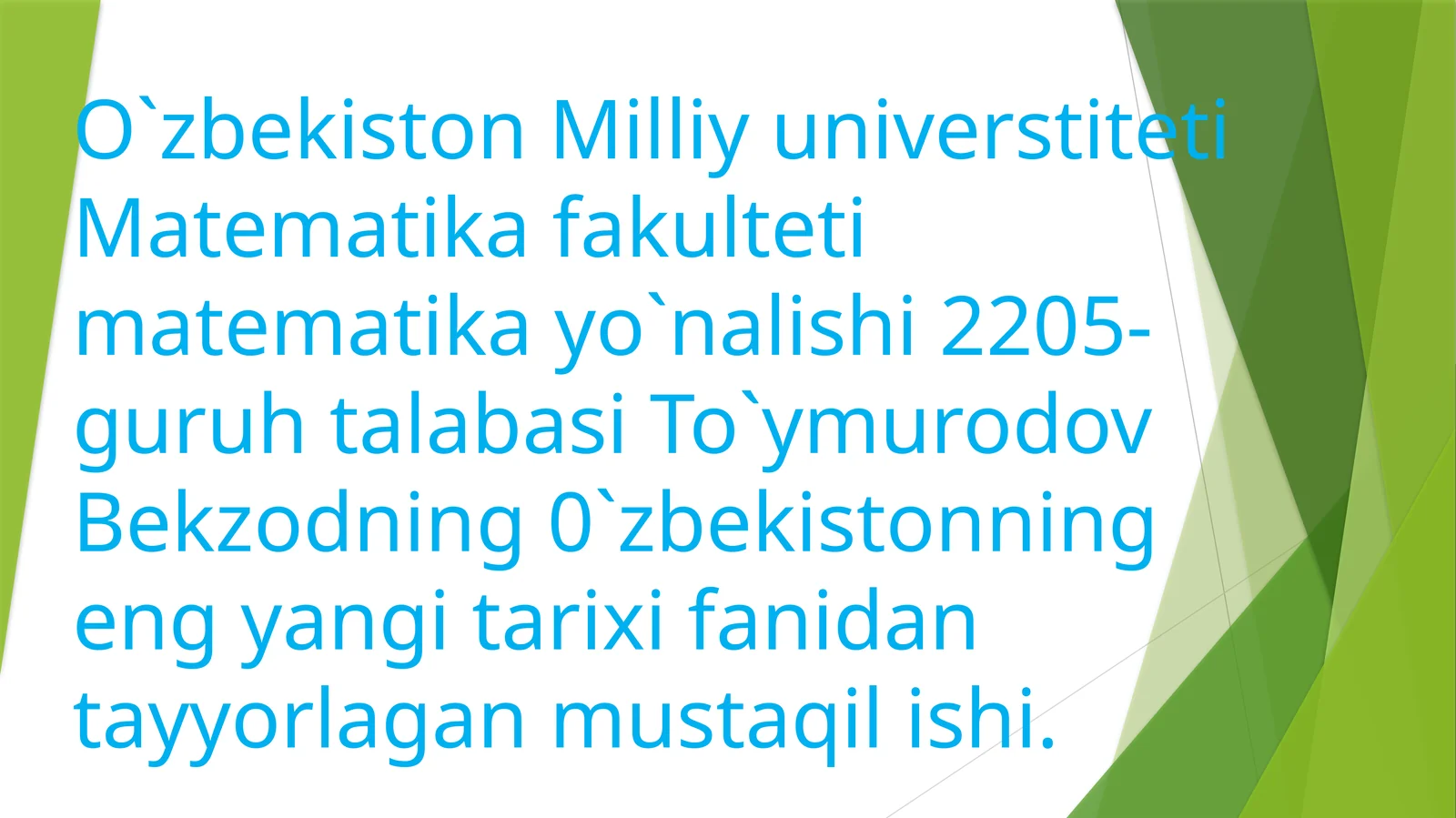 Mirzo Ulug`bek nomidagi O`zbekiston Milliy Universiteti Matematika fakulteti matematika yo`nalishi 2205-guruhta talabasi To`ymurodov Bekzod