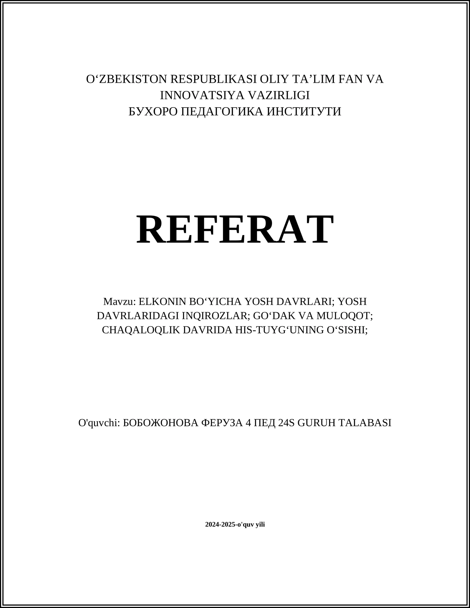 ELKONIN BO‘YICHA YOSH DAVRLARI; YOSH DAVRLARIDAGI INQIROZLAR; GO‘DAK VA MULOQOT; CHAQALOQLIK DAVRIDA HIS-TUYG‘UNING O‘SISHI;