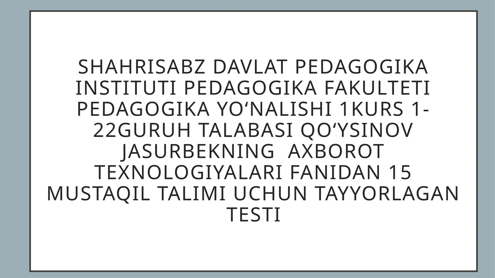 Qoʻysinov Jasurbekning axborot texnologiyalari fanidan 15 mustaqil talim