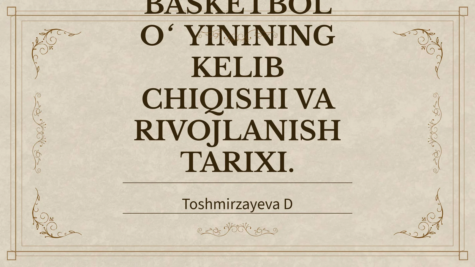 BASKETBOL O‘YININING KELIB CHIQISHI VA RIVOJLANISH TARIXI