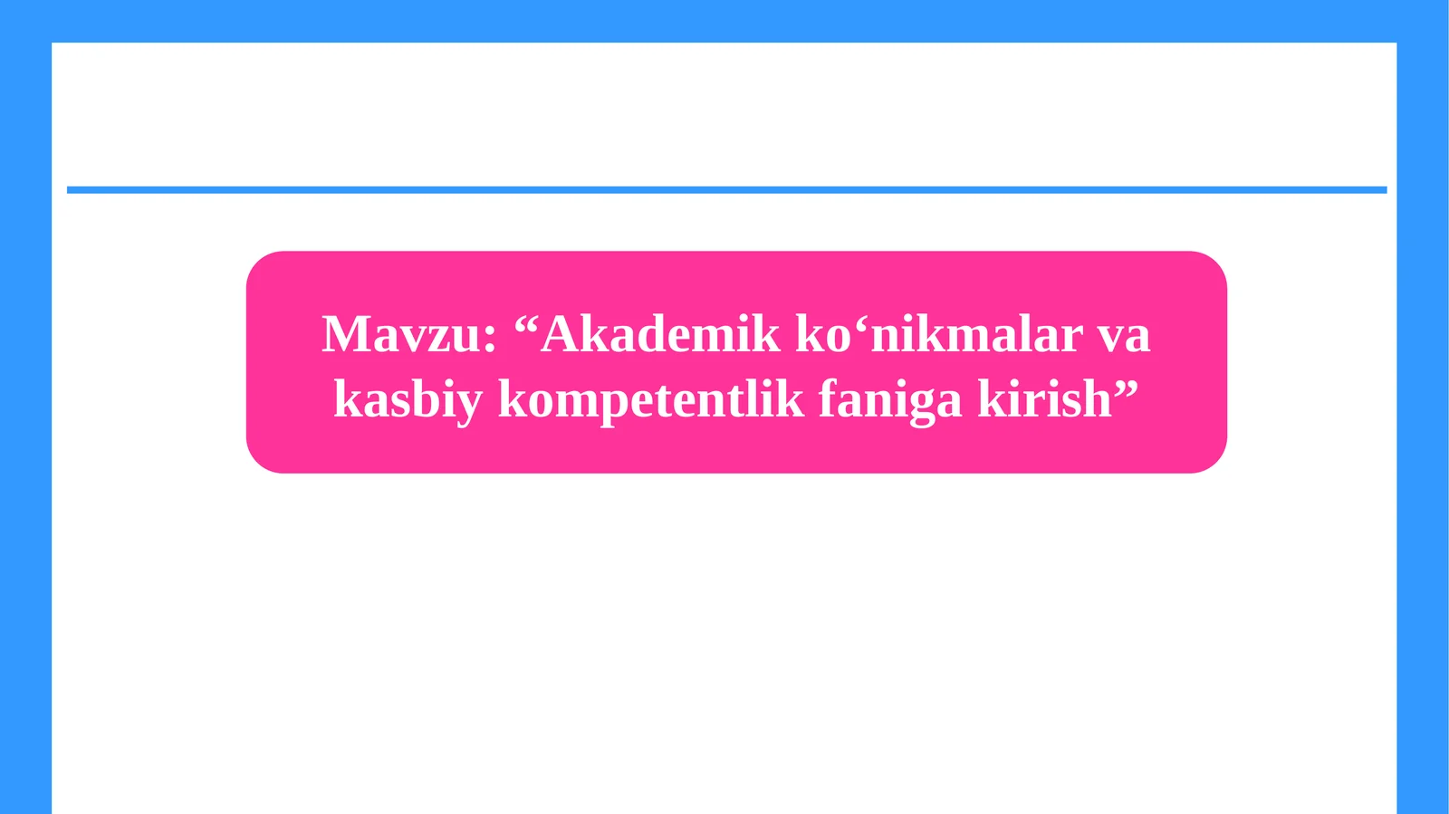 “Akademikko‘nikmalarvakasbiykompetentlikfanigakirish”