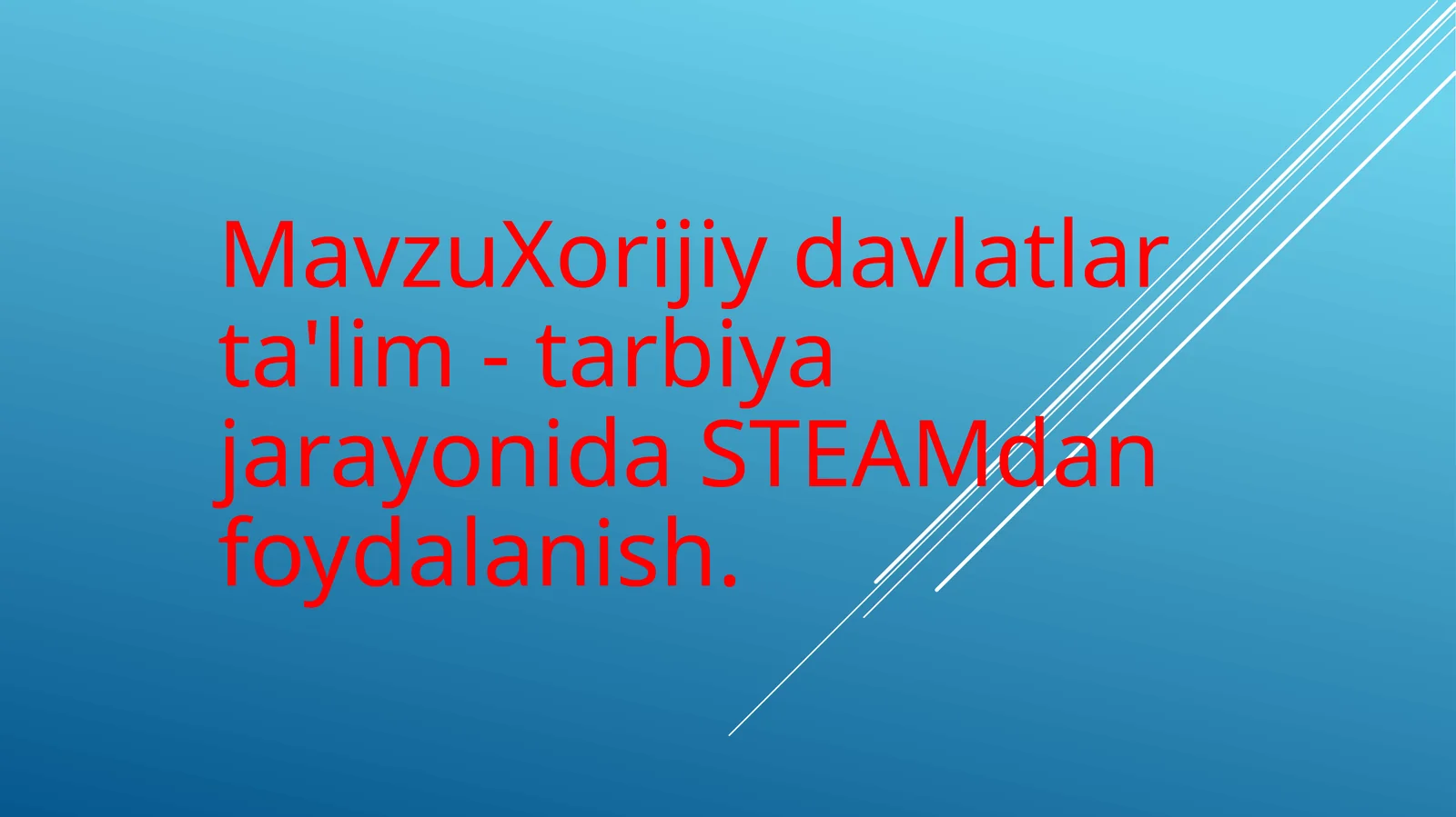 Xorijiy davlatlar ta'lim - tarbiya jarayonida STEAMdan foydalanish