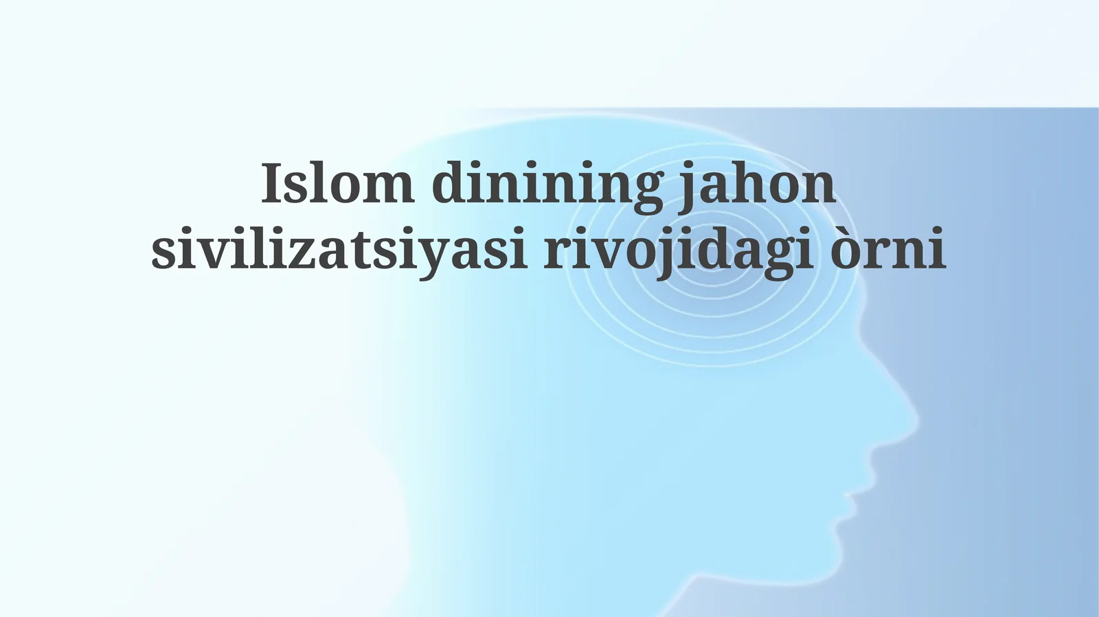 Islomdinining jahon sivilizatsiyasi rivojidagi o'rni